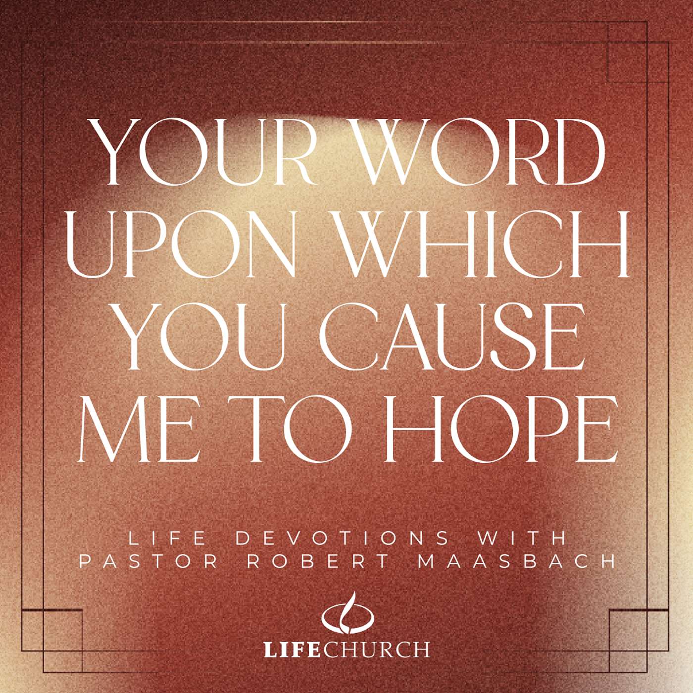 Your Word Upon Which You Cause Me To Hope - 13.12.25