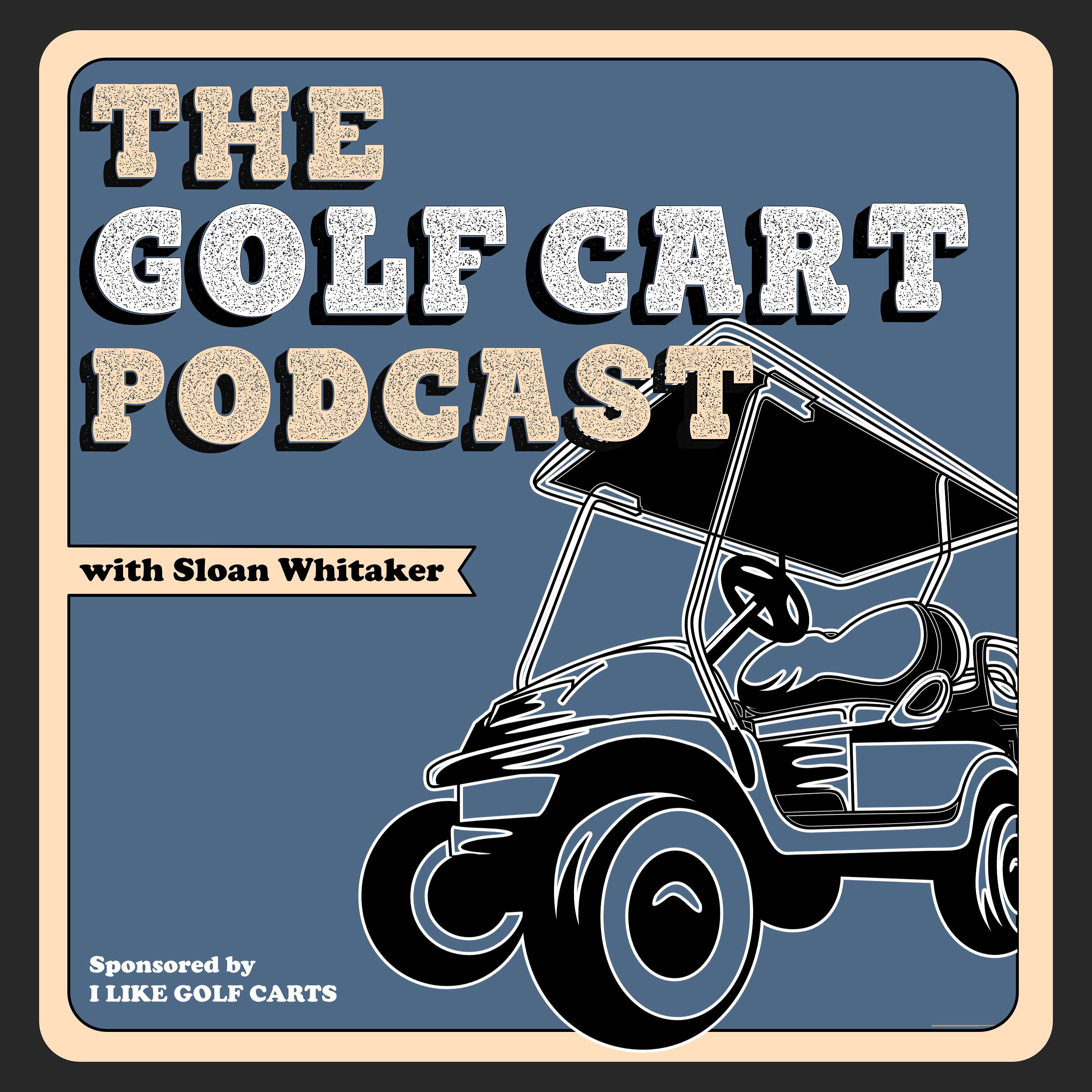 The Golf Cart Podcast - By BA Carts