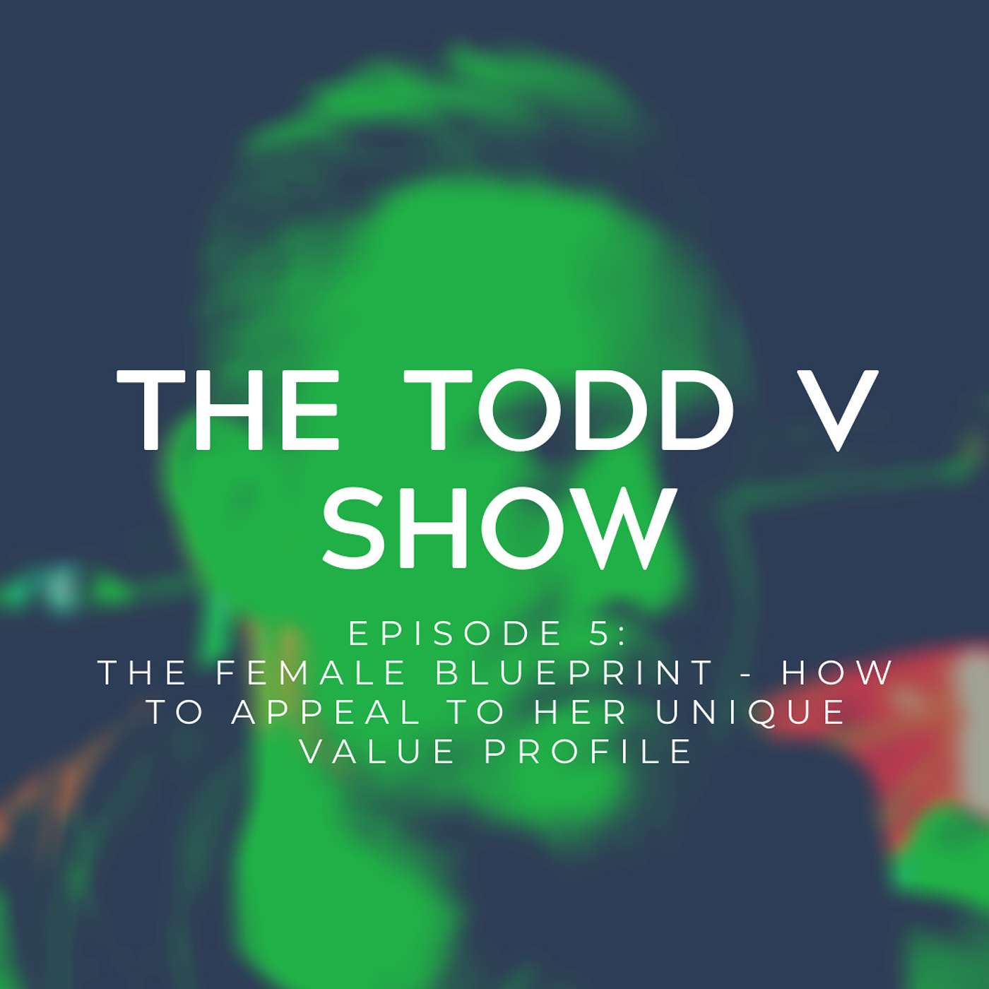 The Female Blueprint - How to Appeal to Her Unique Value Profile