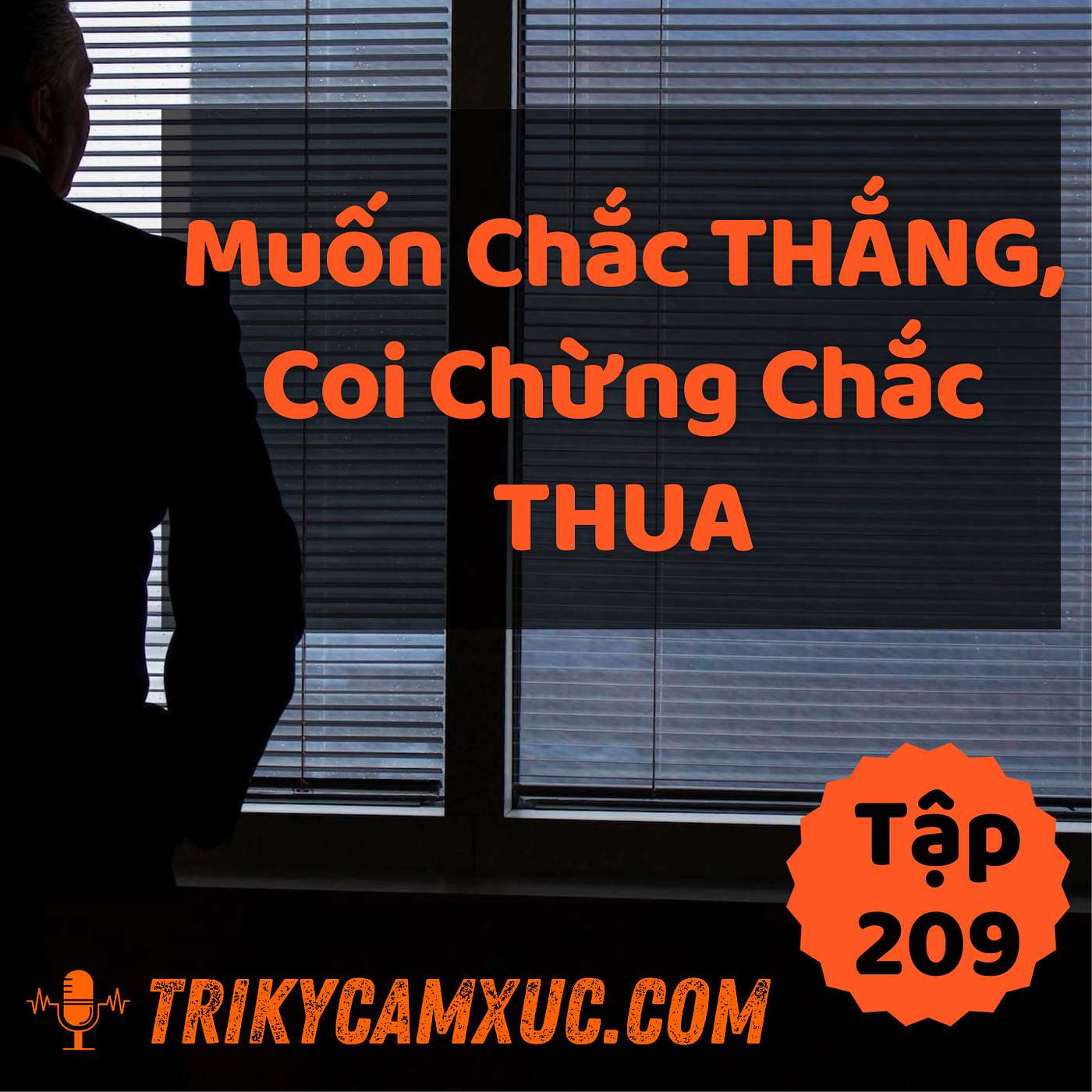 Muốn Chắc Thắng, Coi Chừng Chắc Thua - Tri kỷ cảm xúc #209