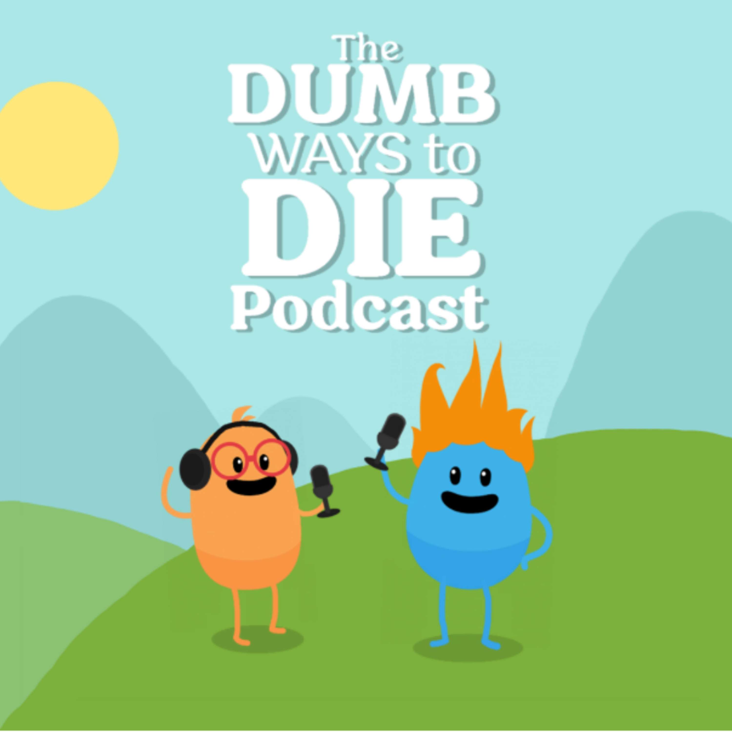 The Dumb Ways to Die Podcast