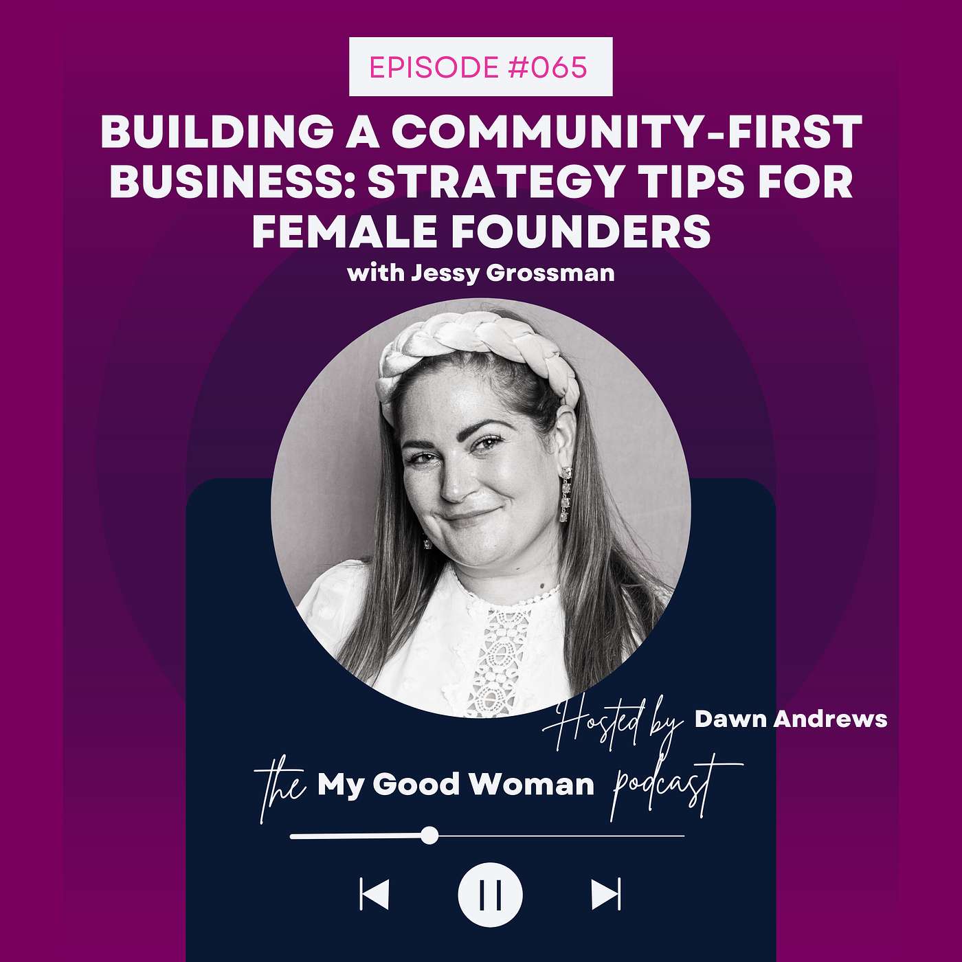 065 | Building a Community-First Business: Strategy Tips for Female Founders with Jessy Grossman