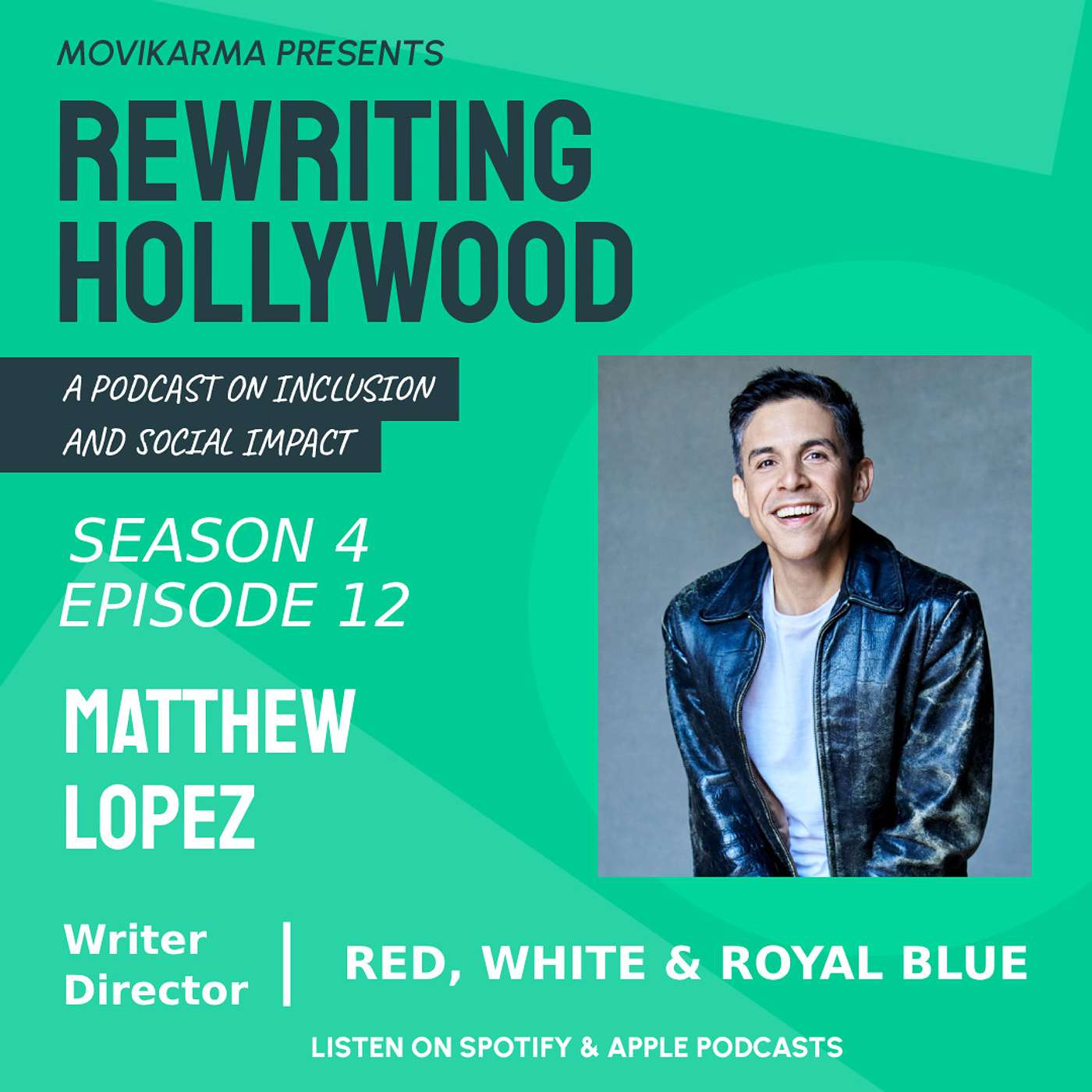 Rewriting Hollywood - Matthew Lopez: RED, WHITE & ROYAL BLUE, Representation, and Sharing Your Story