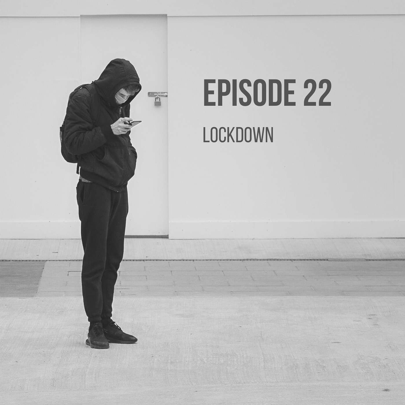 Episode 22 - Lockdown