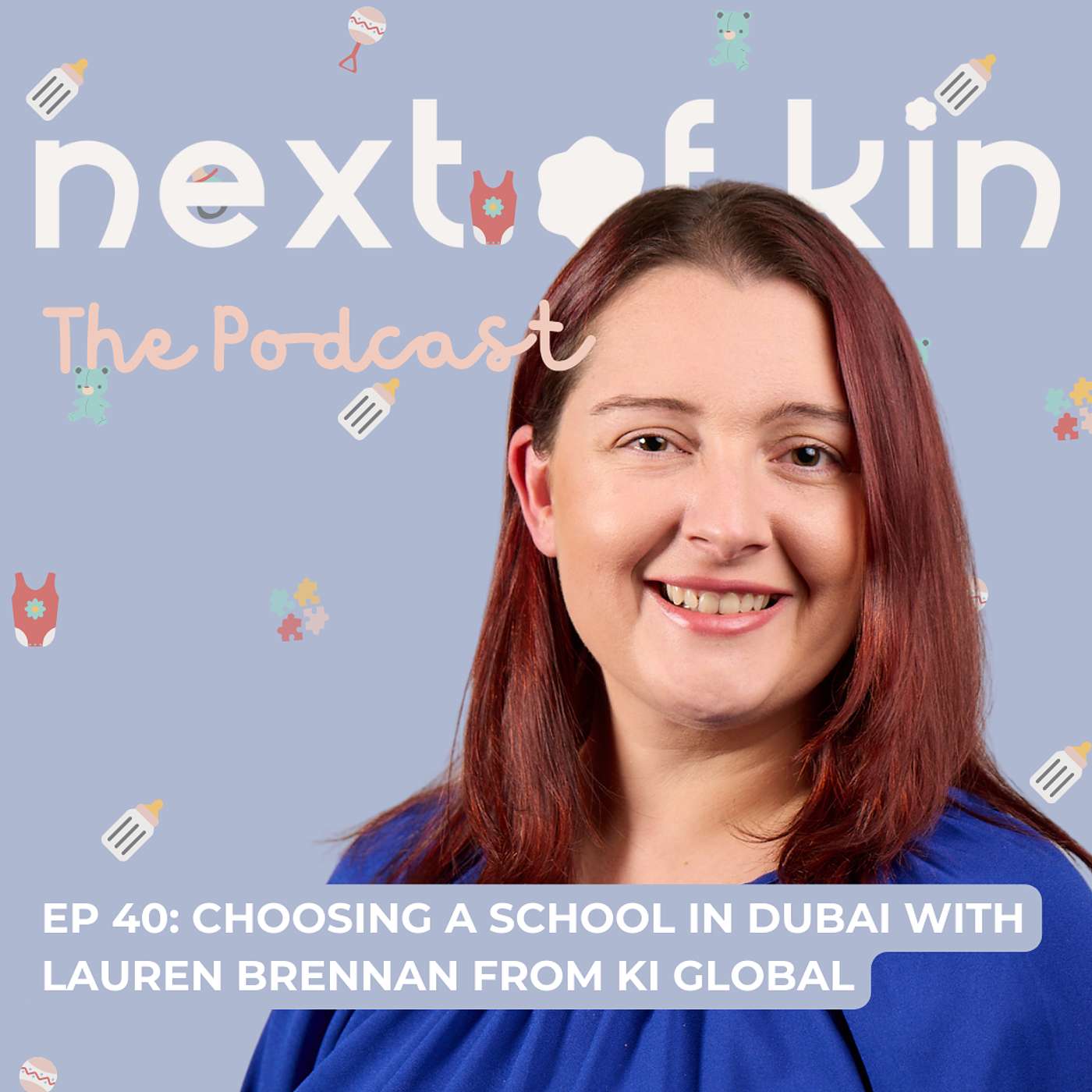 Next of Kin The Podcast - Ep 40: How to Choose a School in Dubai with Lauren from KI Global