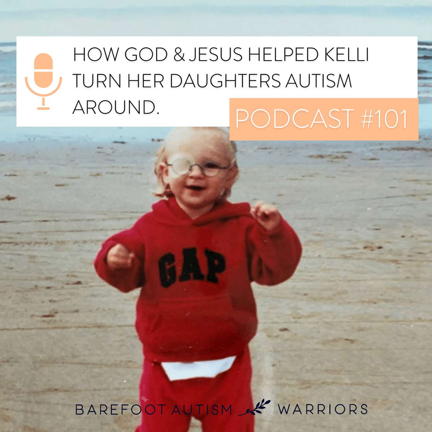 BAREFOOT AUTISM WARRIORS turn autism around podcast. | Recovery strategies for ambitious, health-conscious, Christian moms who want to go from tantrums and eloping to peace and independence.