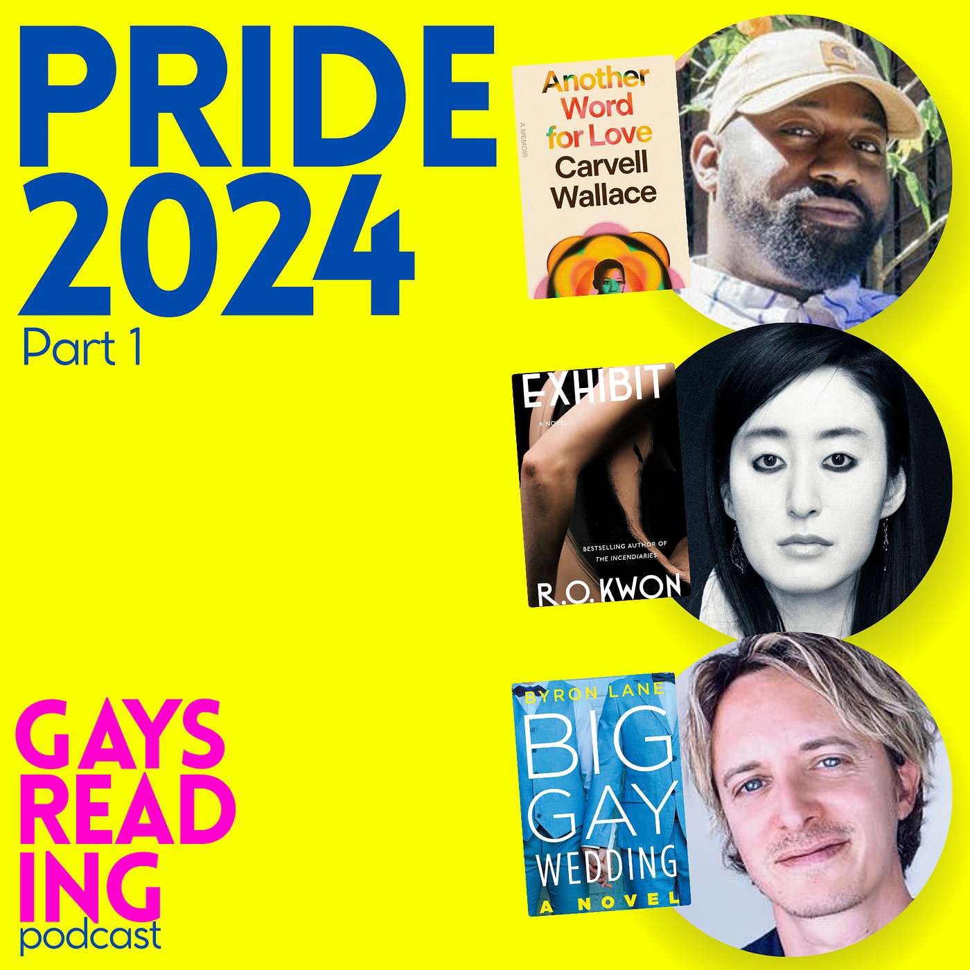 Gays Reading | A Book Podcast for Everyone - PRIDE '24 feat. Carvell Wallace, R.O. Kwon, and Byron Lane