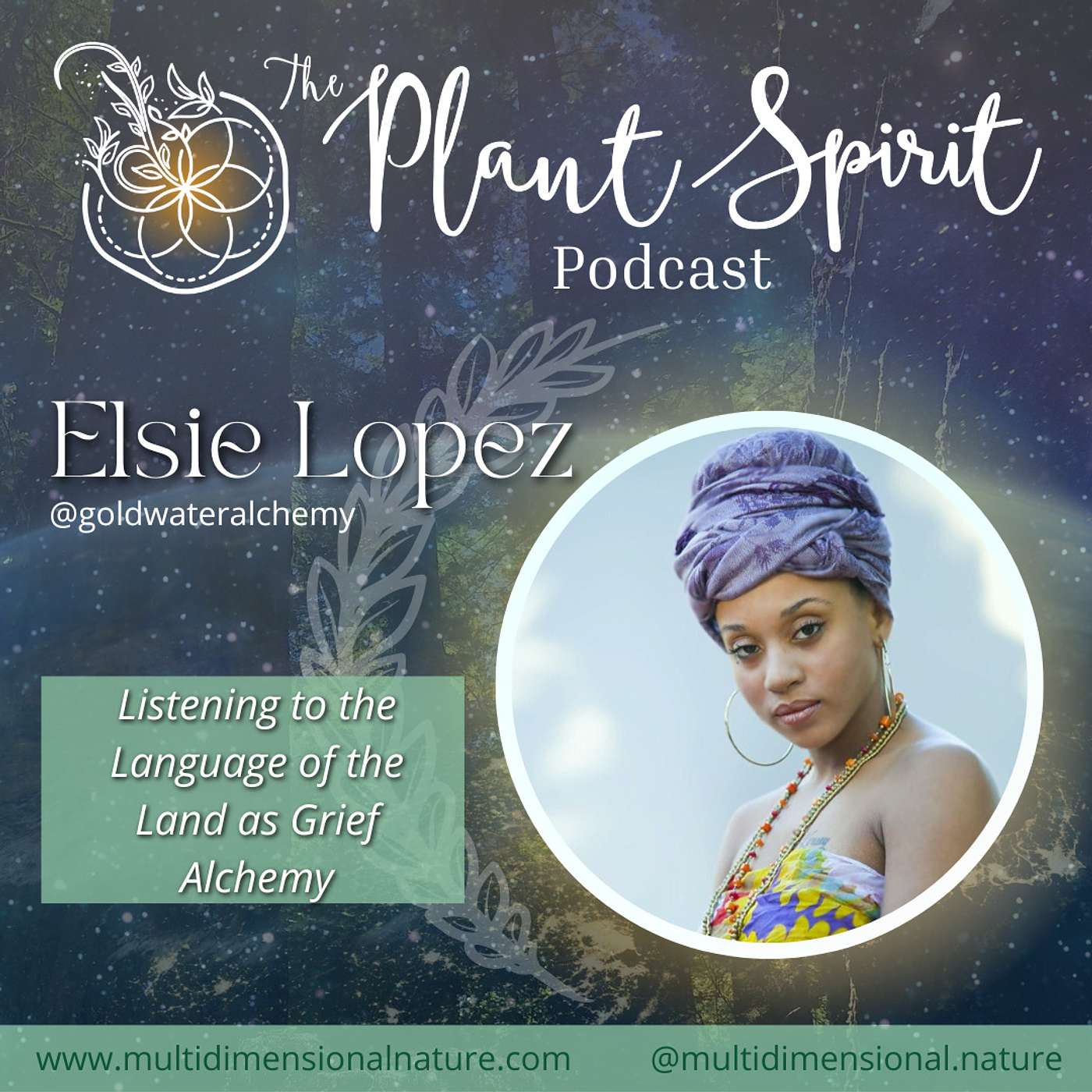 Listening to the Language of the Land as Grief Alchemy with Elsie Lopez