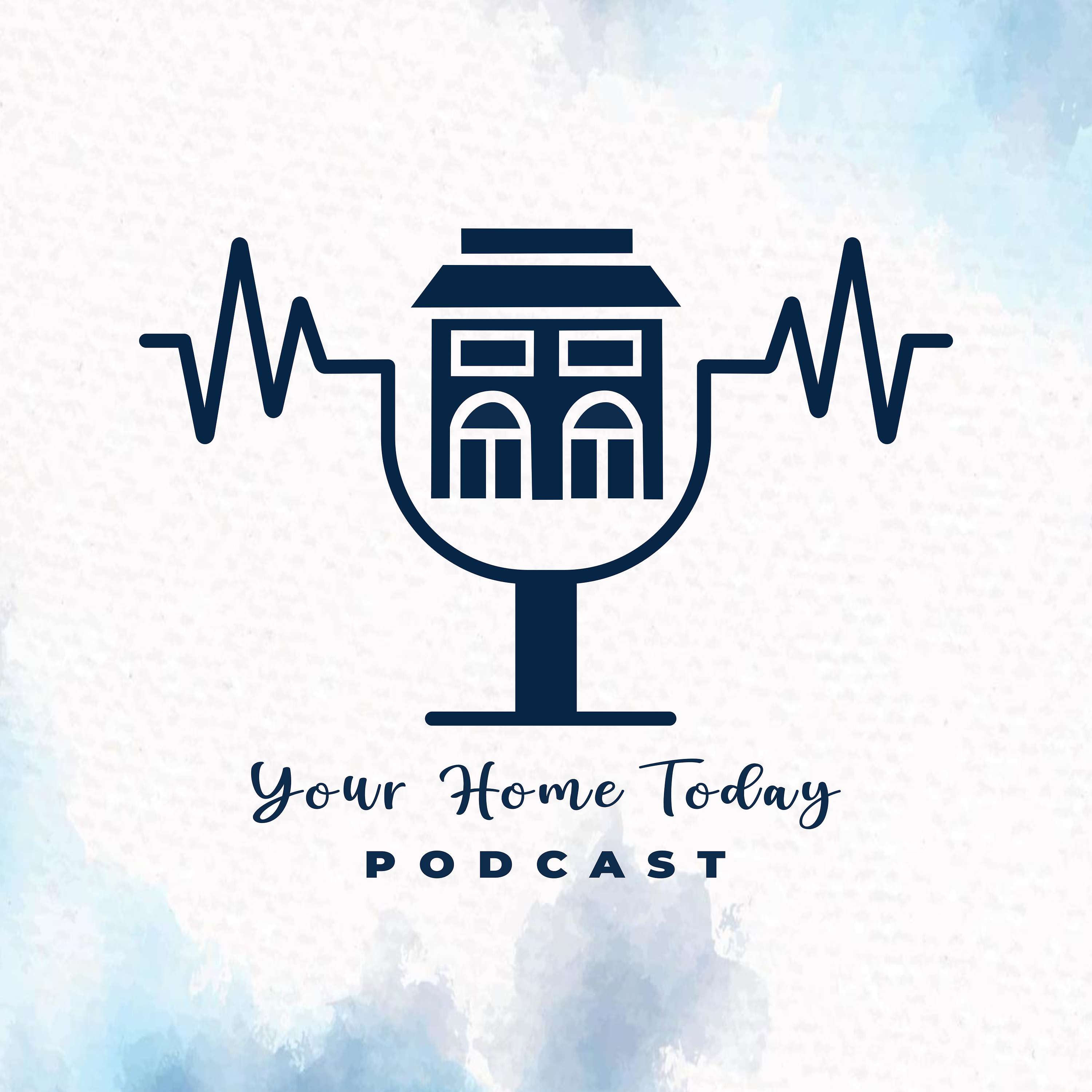 Your Home Today Podcast
