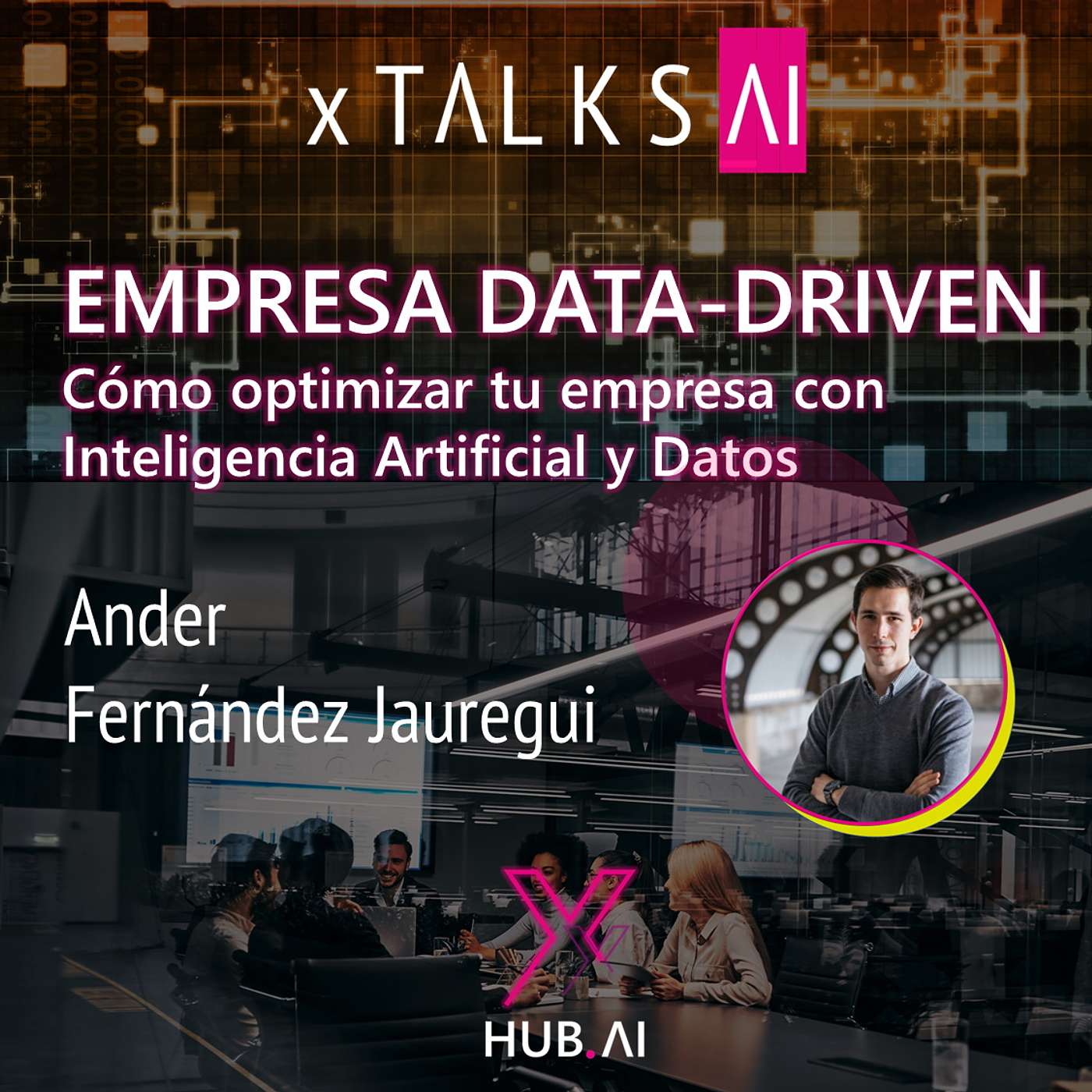 xTALKS.AI #40 EMPRESA DATA-DRIVEN : Cómo optimizar tu empresa con Inteligencia Artificial y Datos | Ander Fernández Jauregui