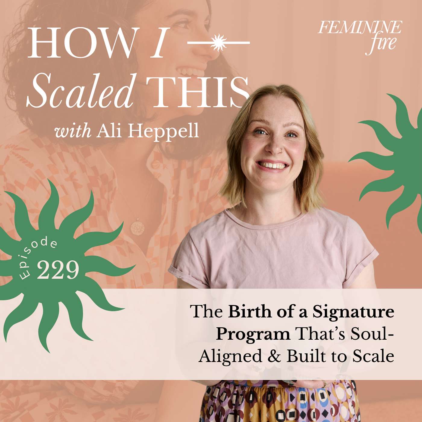 How I Scaled This: The Birth of a Signature Program That’s Soul-Aligned & Built to Scale with Ali Heppell