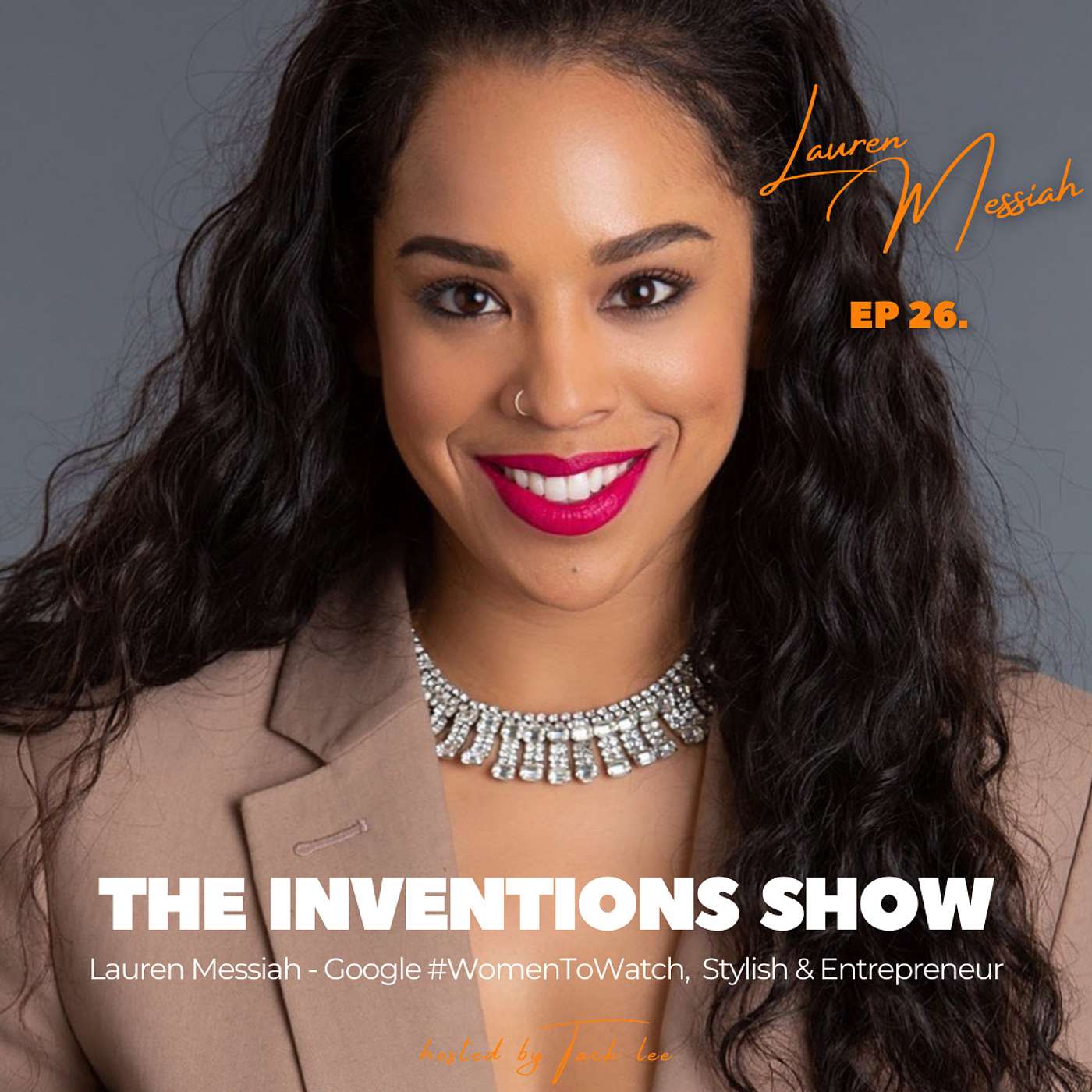 EP26: Lauren Messiah, Google #WomenToWatch, Most In-Demand Stylish in LA & Entrepreneur