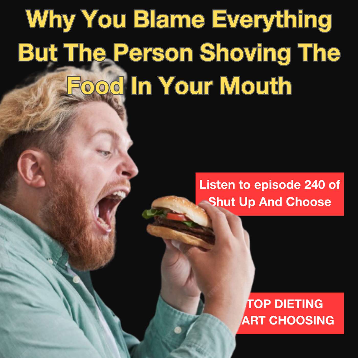 Why You Blame Everything But The Person Shoving The Food In Your Mouth