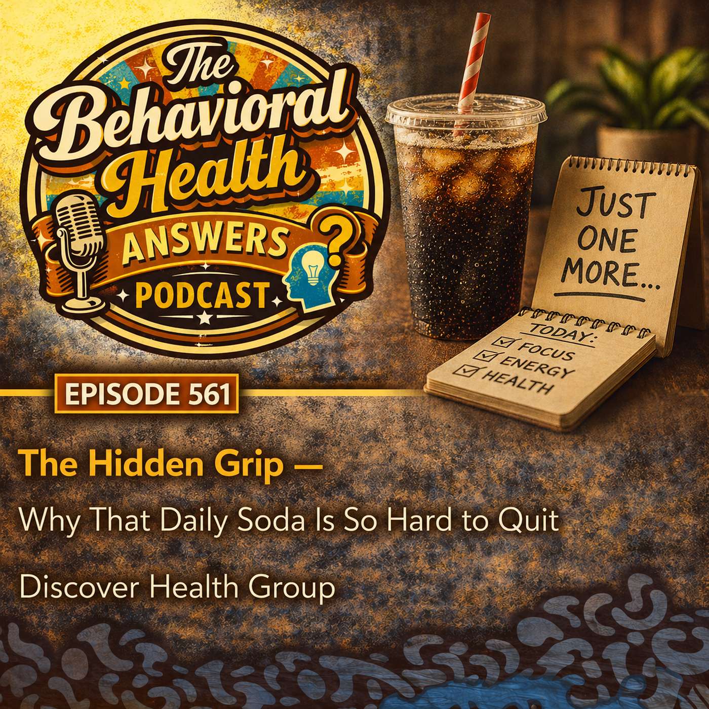 Episode 561: The Hidden Grip - Why That Daily Soda Is So Hard to Quit | Discover Health Group episode artwork