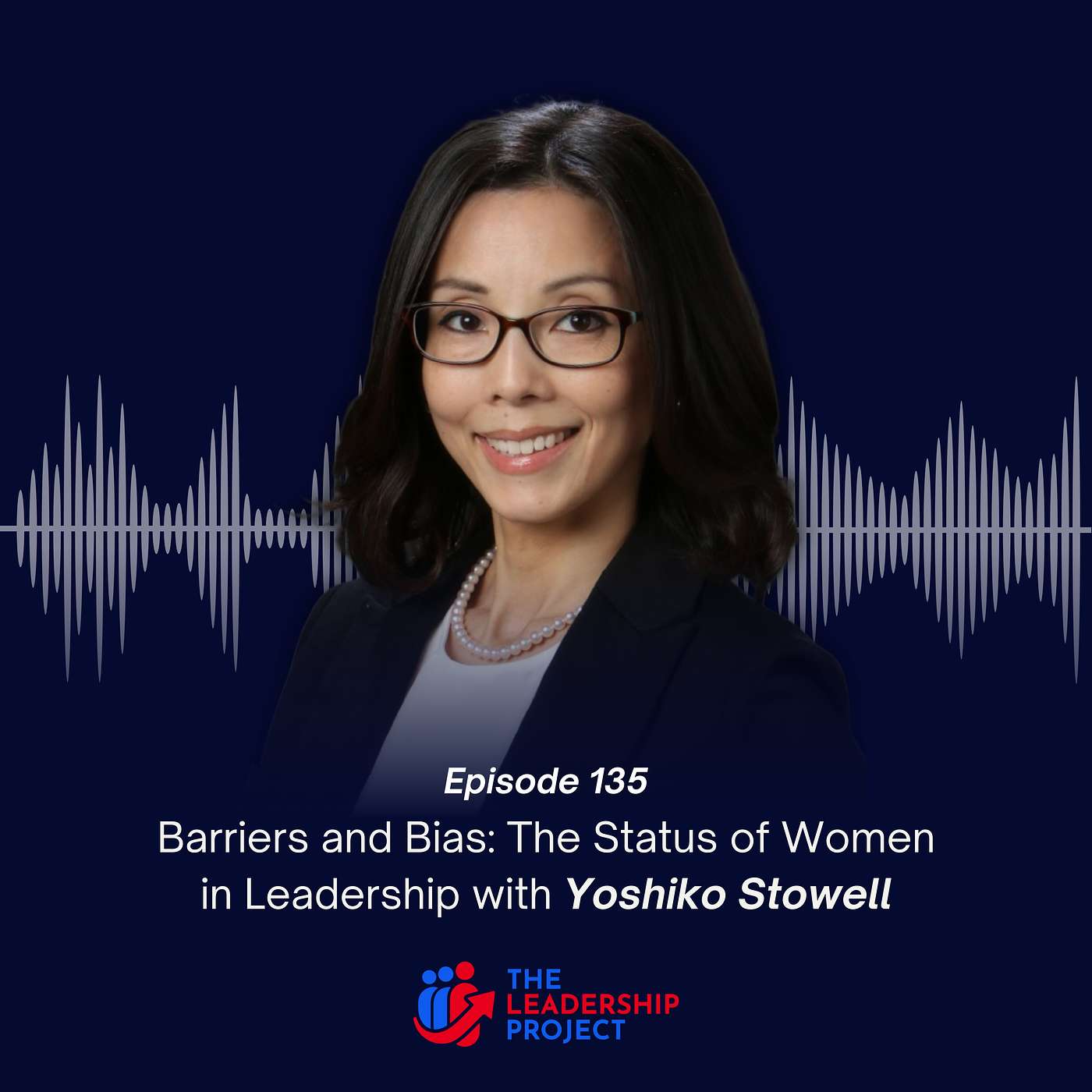 135. Barriers and Bias: The Status of Women in Leadership with Yoshiko Stowell
