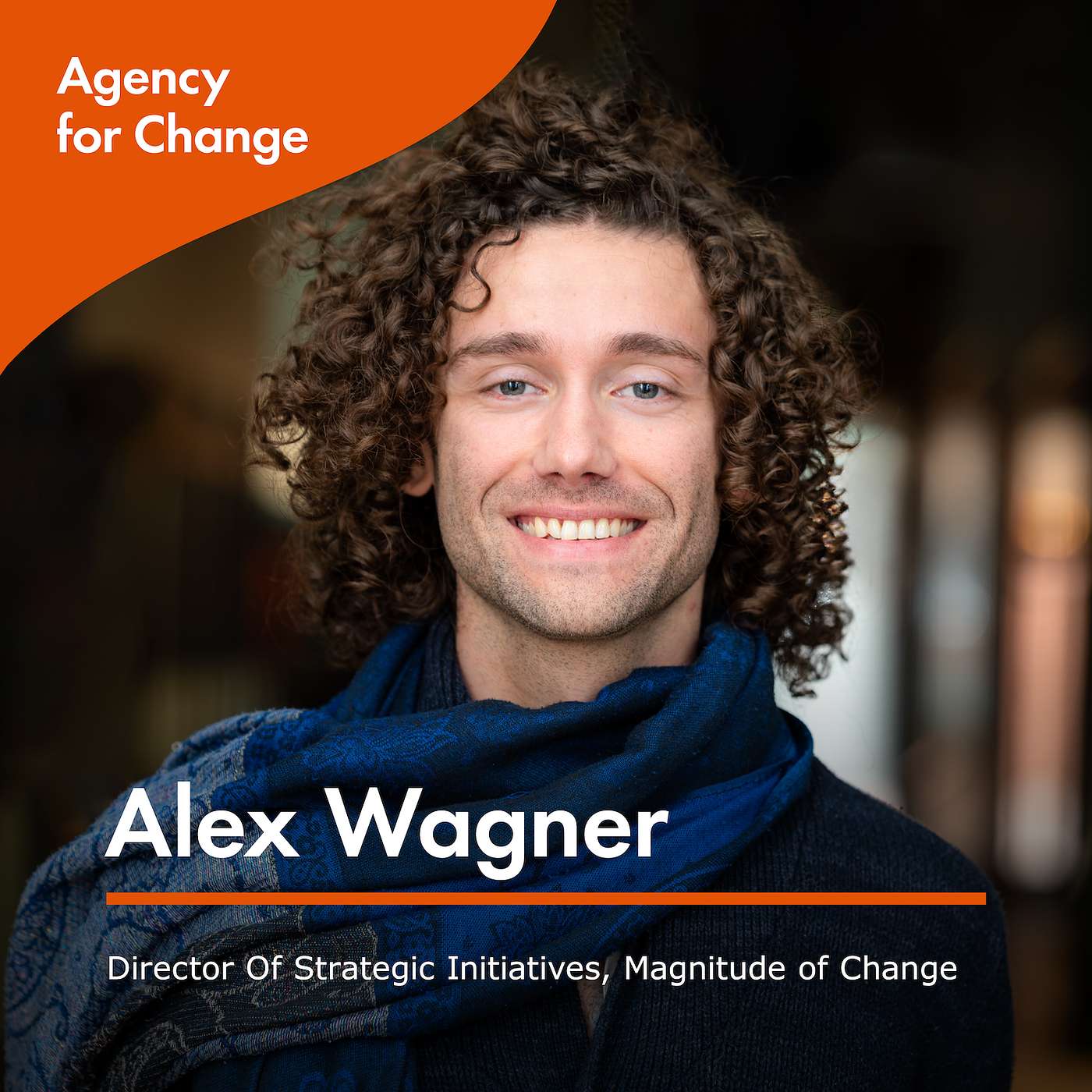 Changemaker Alex Wagner, Director Of Strategic Initiatives, Magnitude of Change