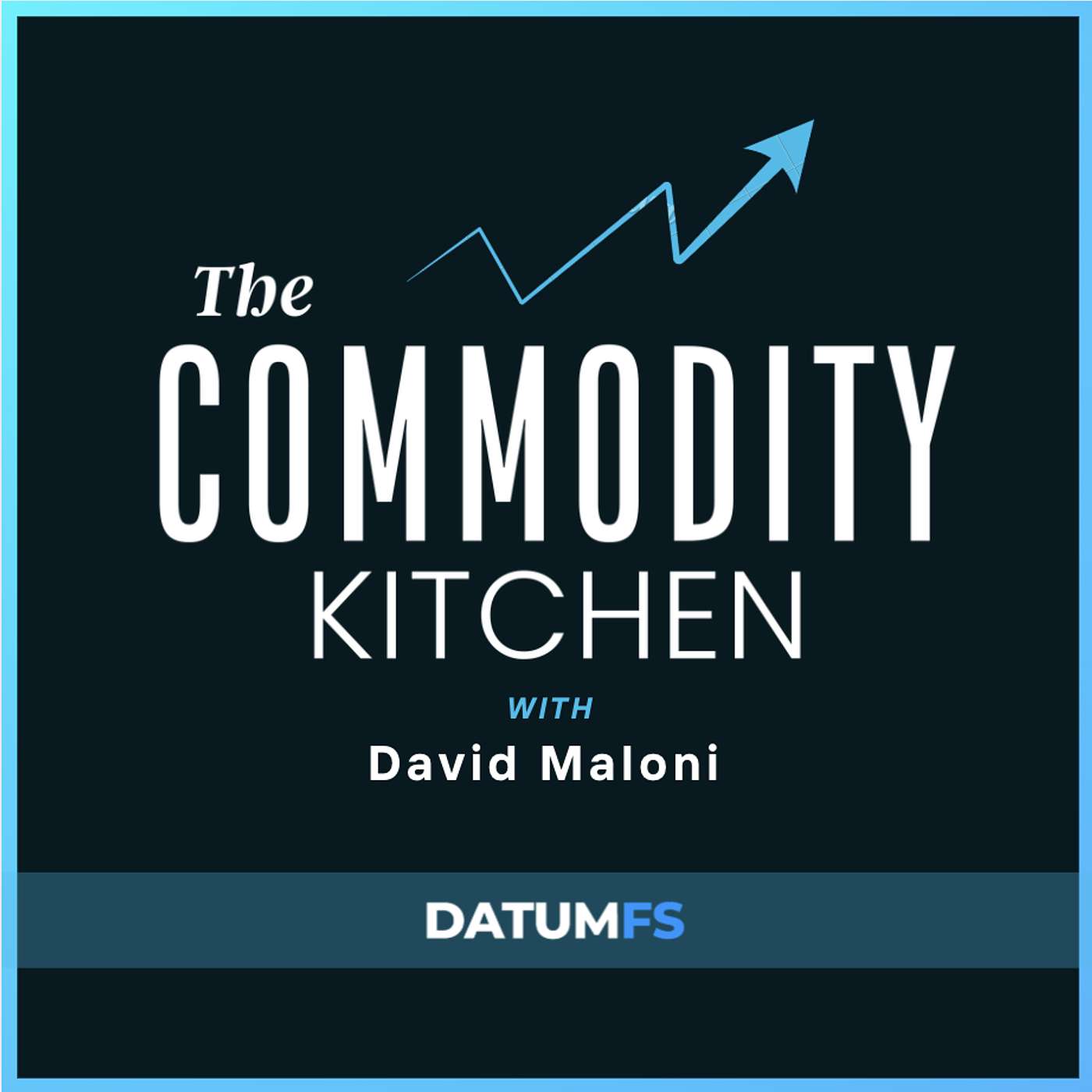 The Commodity Kitchen with David Maloni & Jerry Dalton