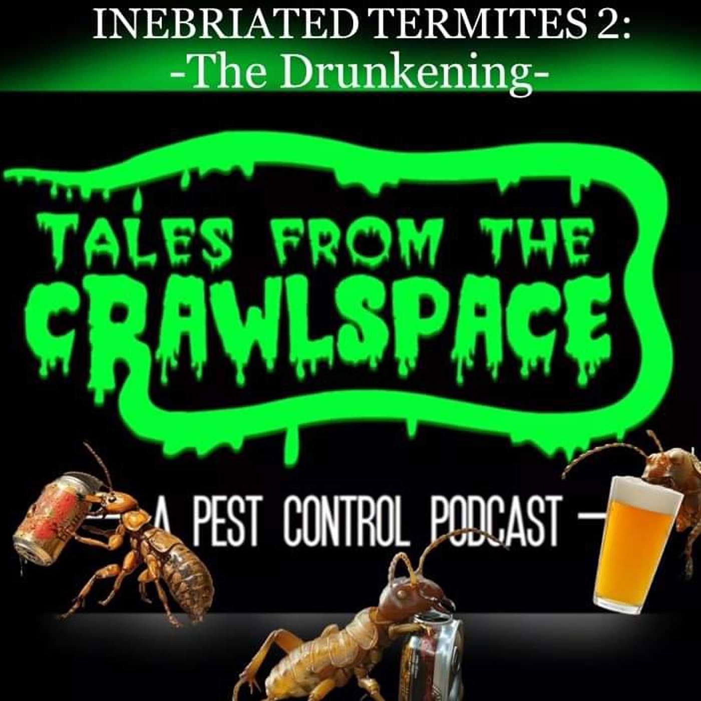 The Inebriated Termite Episode 2: The Drunkening