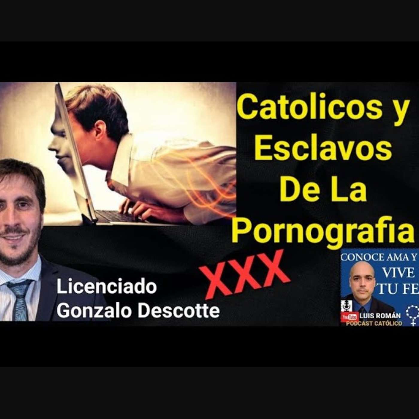 Episodio 785: Catolicos y Esclavos De La PORNOGRAFIA / Entrevista al Lic. Gonzalo Descotte por Luis Roman episode artwork