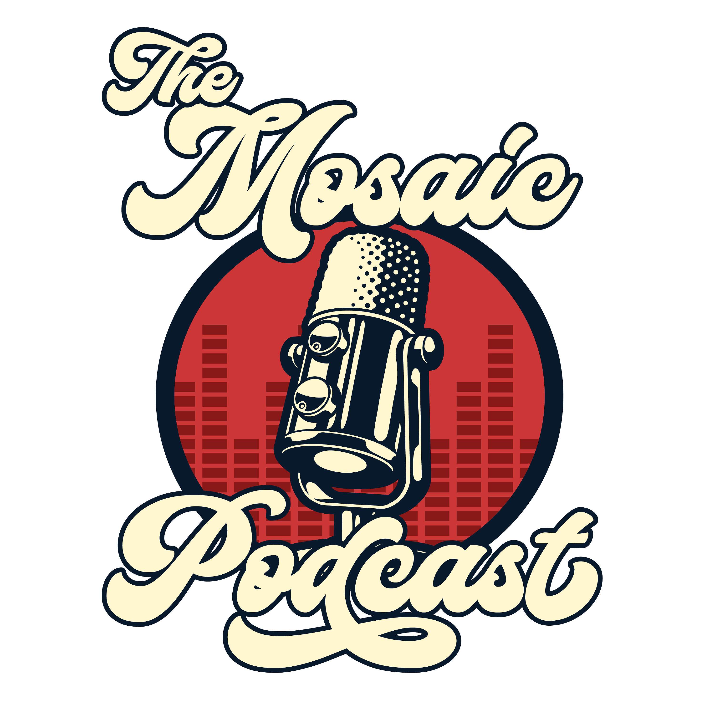 The Mosaic Podcast