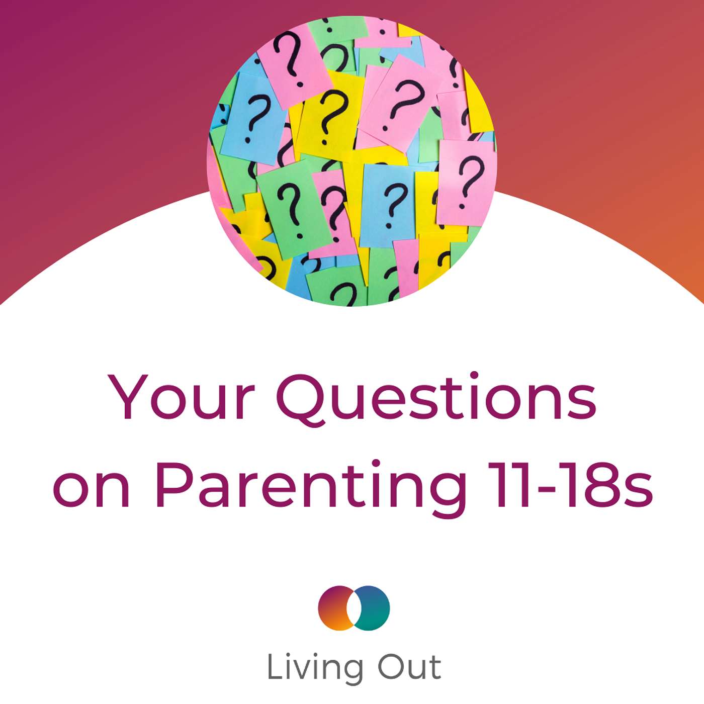 Your Questions on Parenting 11-18 Year-Olds (Your Questions #5)