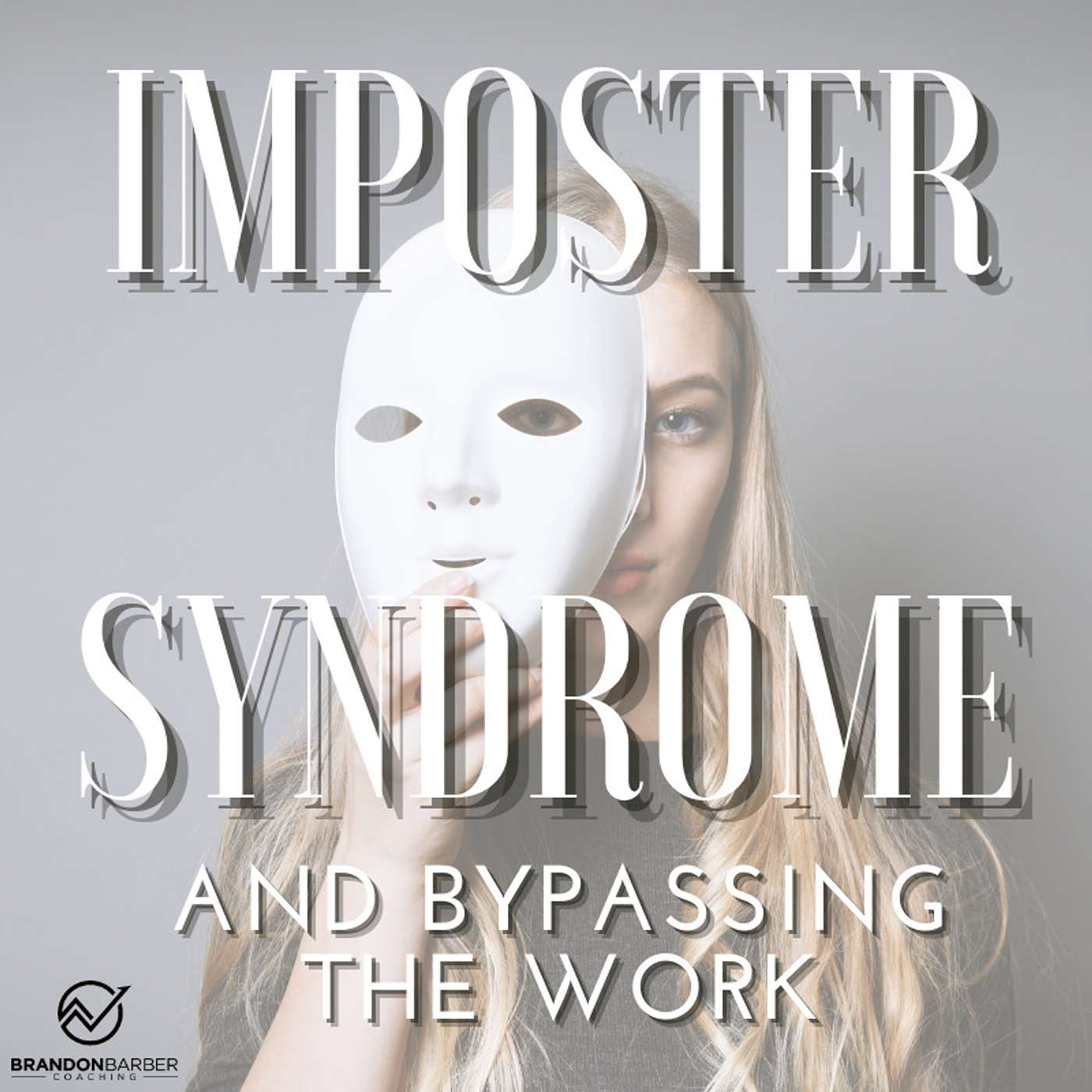 Imposter Syndrome and Bypassing the Work