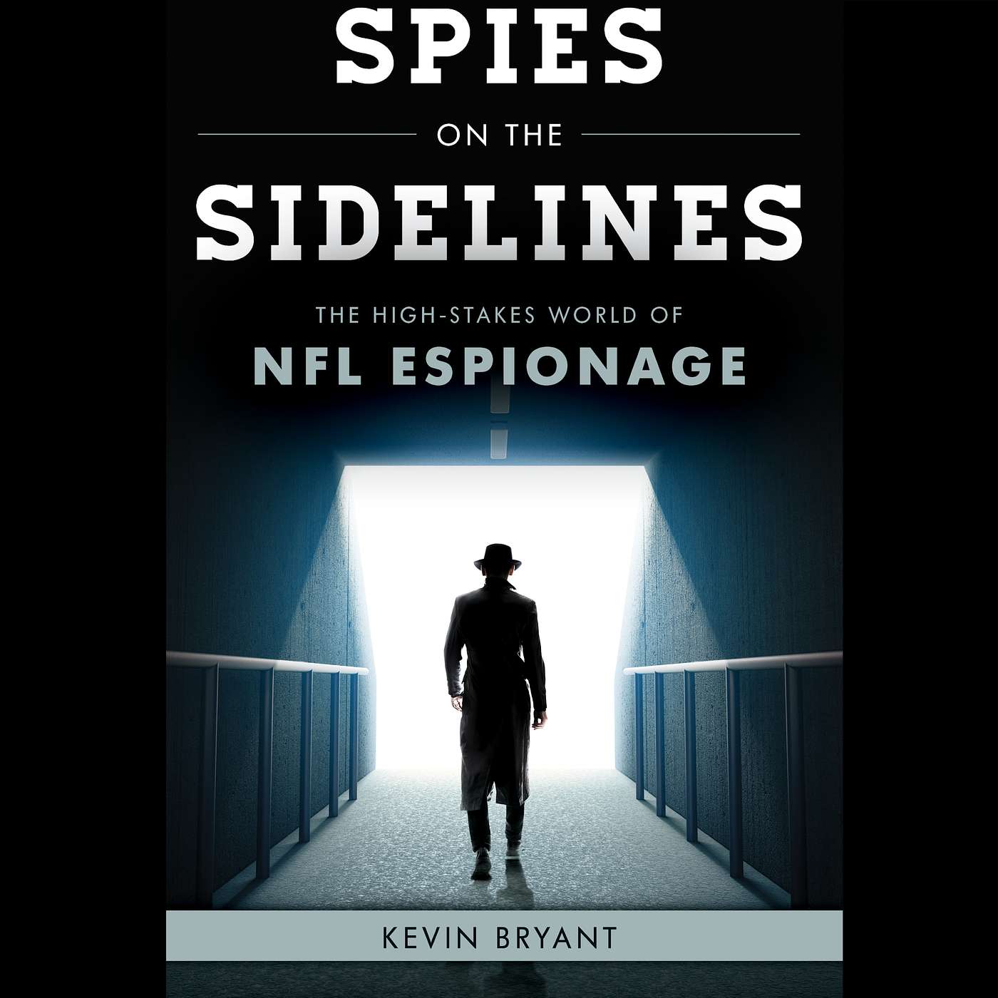 Kevin Bryant - Author "Spies on the Sidelines" Kevin Bryant - Author "Spies on the Sidelines"