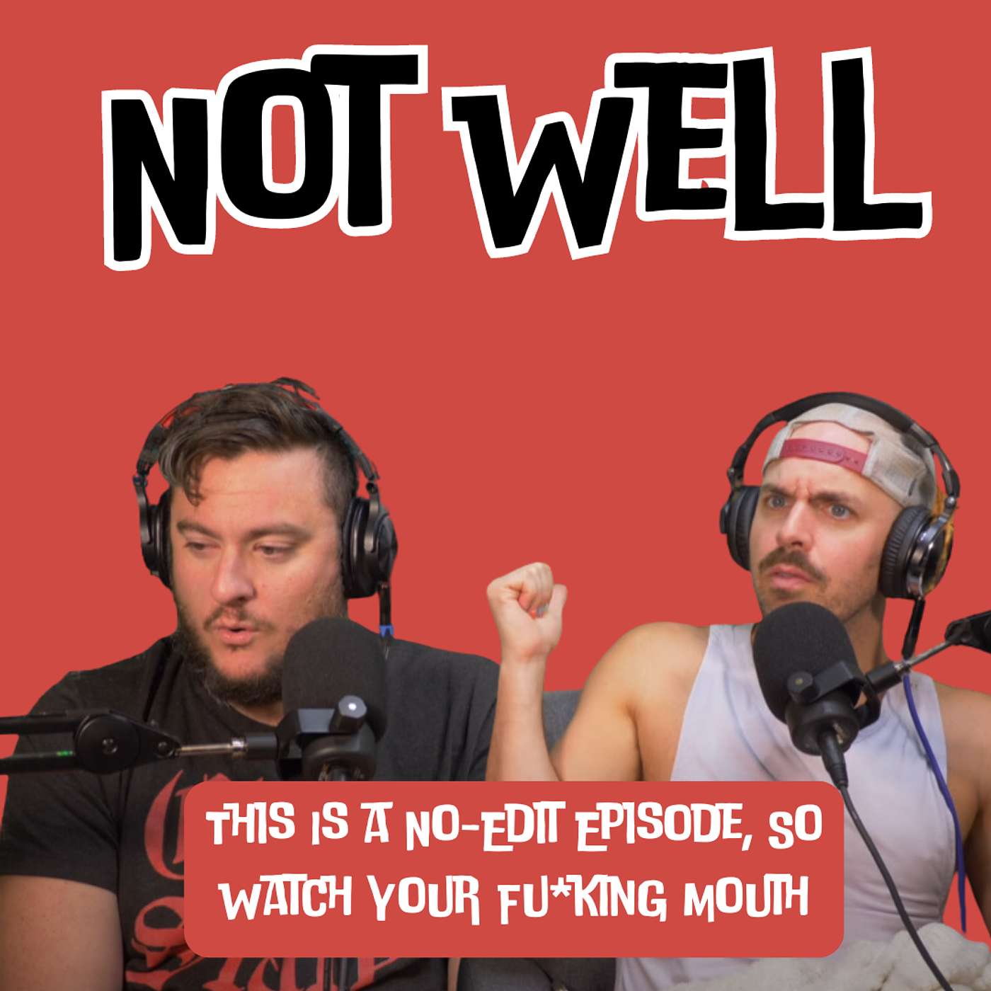 This Is a No-Edit Episode, So Watch Your Fu*king Mouth.