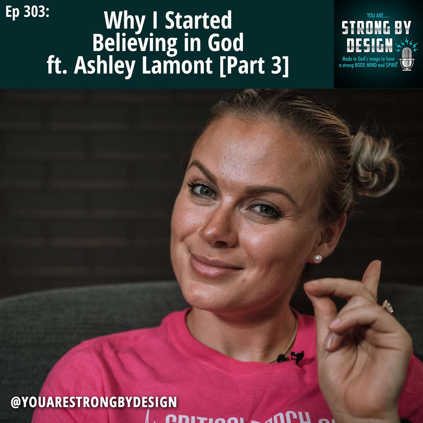 Ep 303 Why I Started Believing in God ft. Ashley Lamont [Part 3]