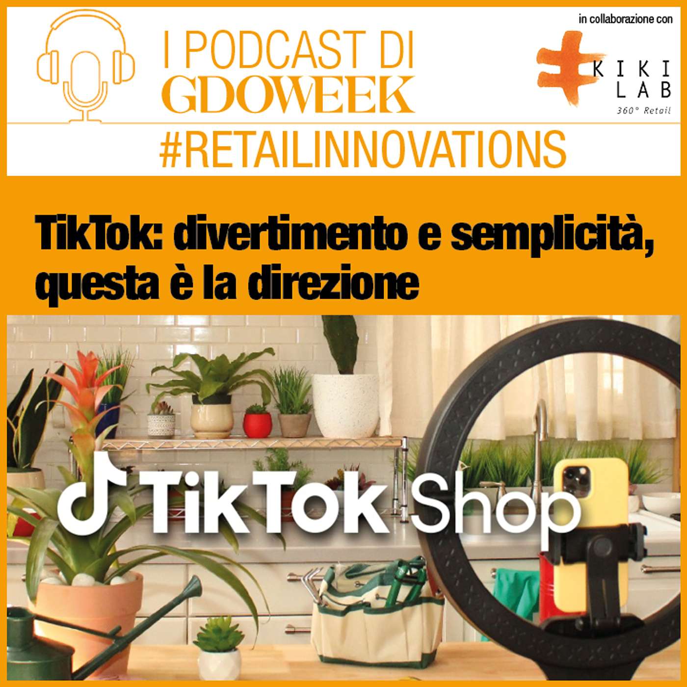 TikTok: divertimento e semplicità, questa è la direzione - #retailinnovations by Kiki Lab