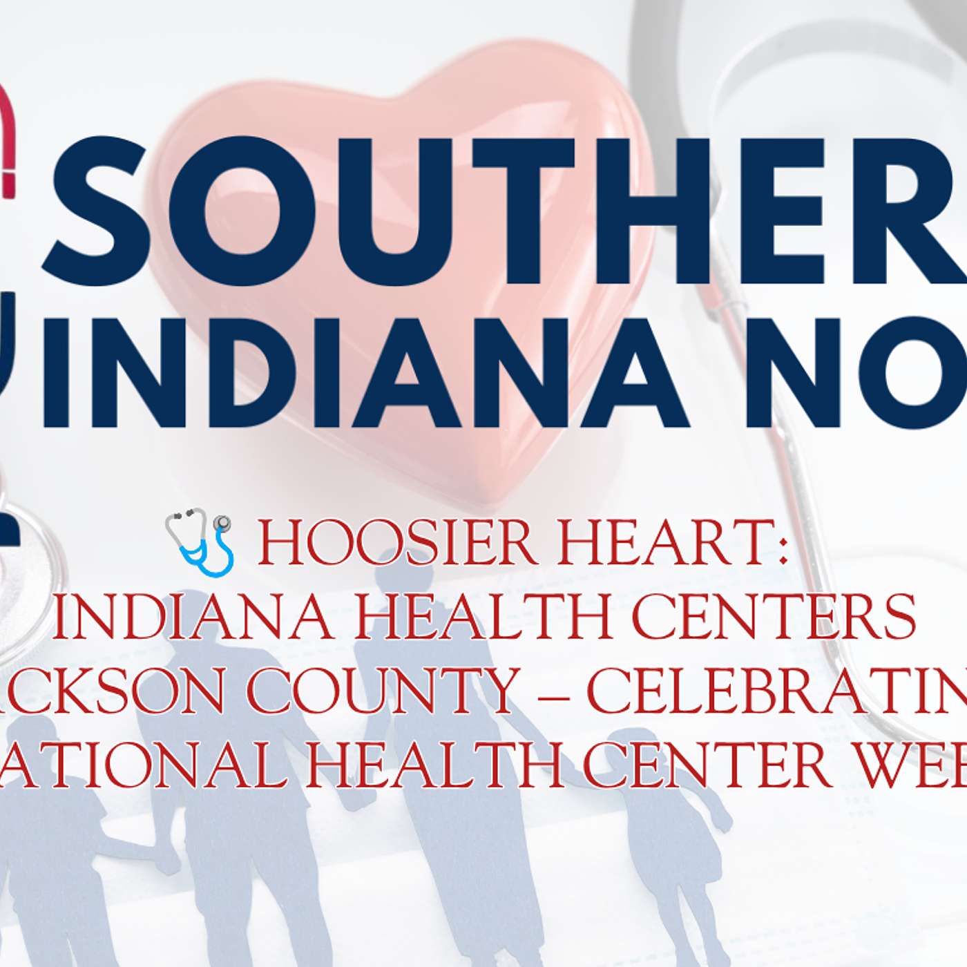 Hoosier Heart: Indiana Health Centers Jackson County – Celebrating National Health Center Week episode artwork