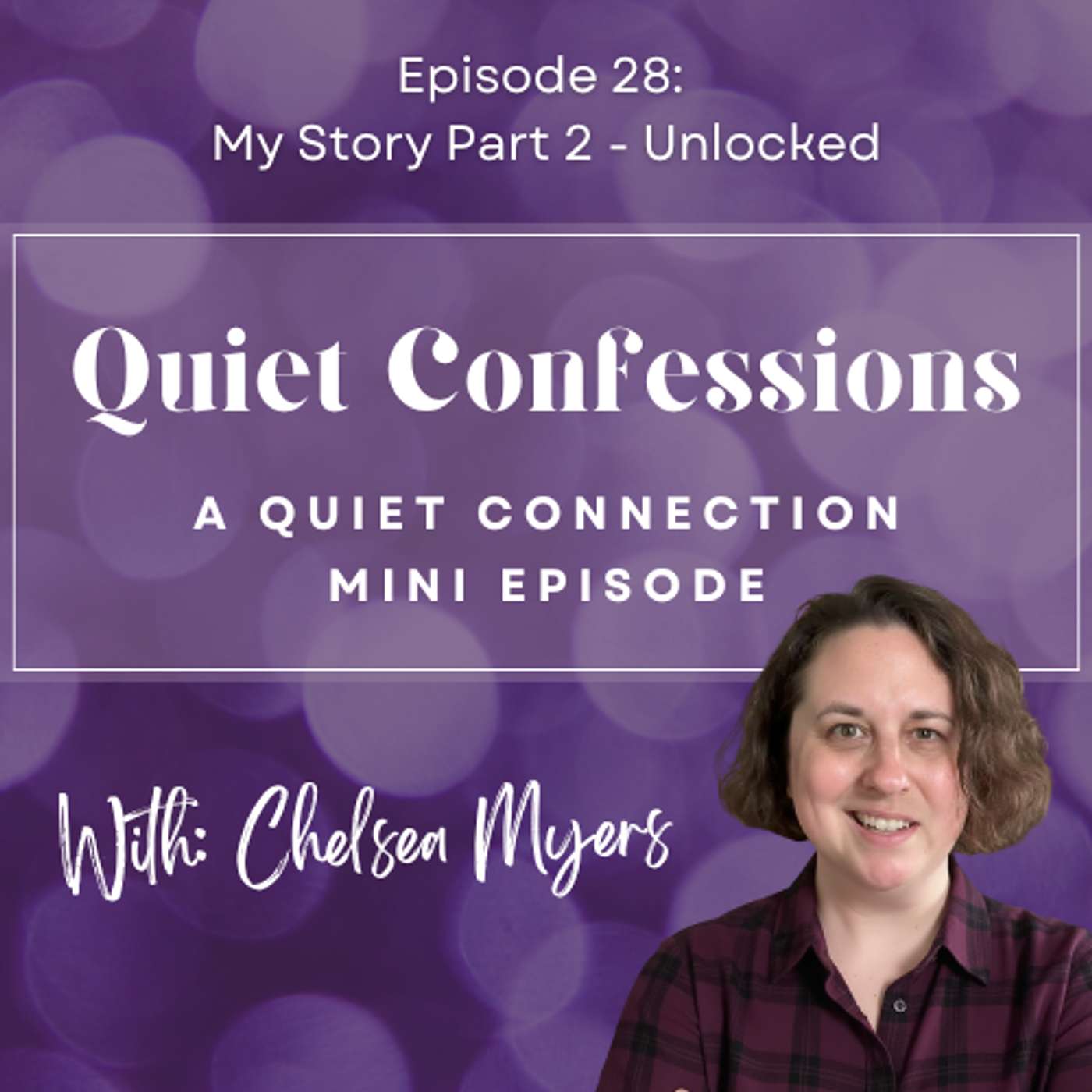 Quiet Confessions, Episode 28: My Story Part 2 - Unlocked Quiet Confessions, Episode 28: My Story Part 2 - Unlocked