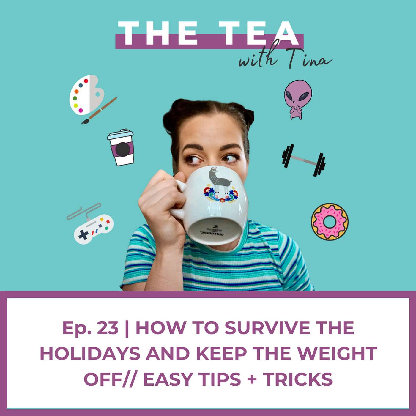 23 | How to Survive the Holidays and Keep the Weight Off // Easy Tips + Tricks