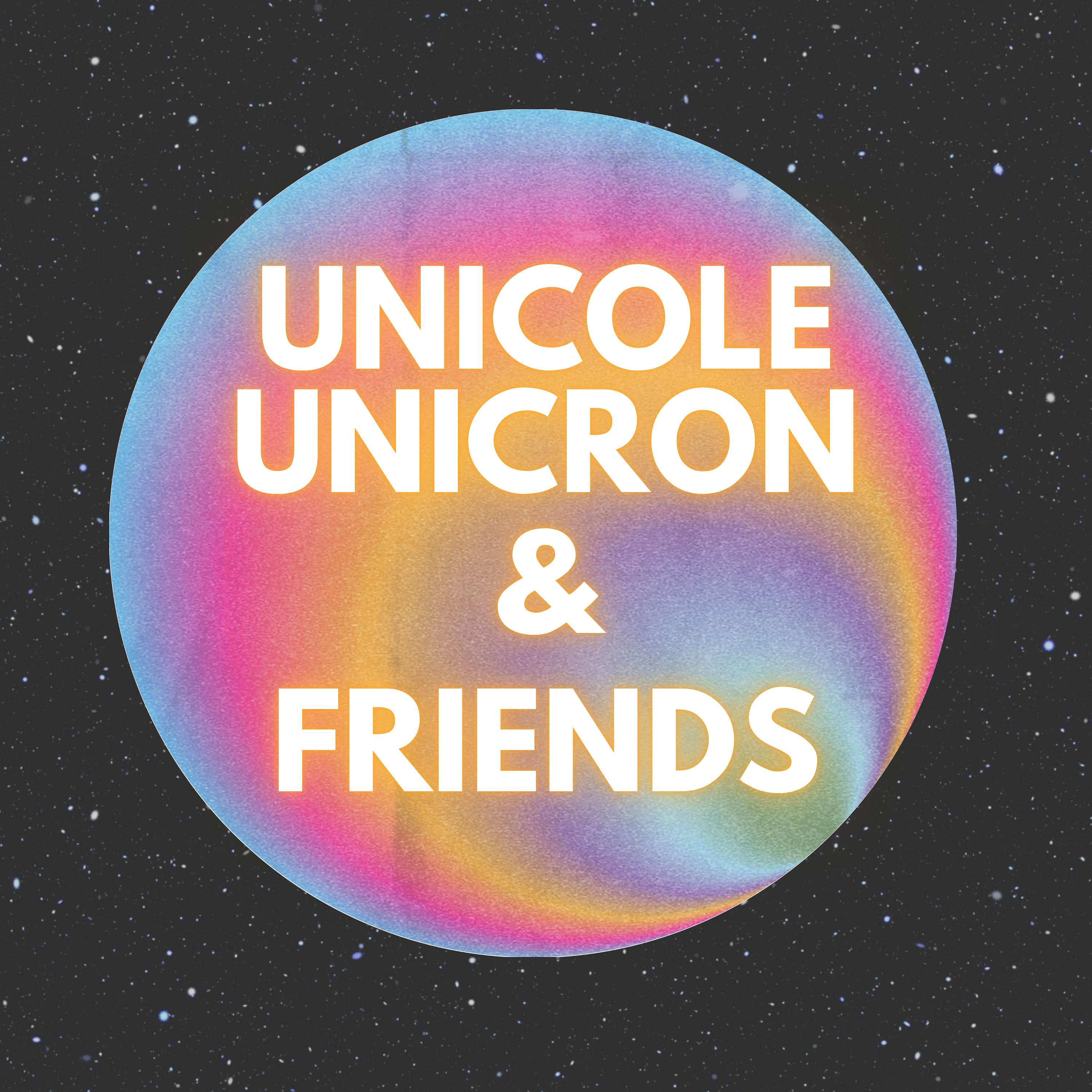 Unicole Unicron & Friends