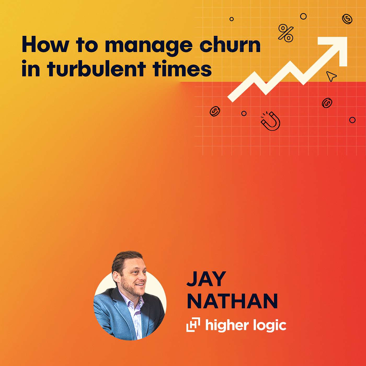 Jay Nathan, EVP and CCO at Higher Logic - How to manage churn in turbulent times