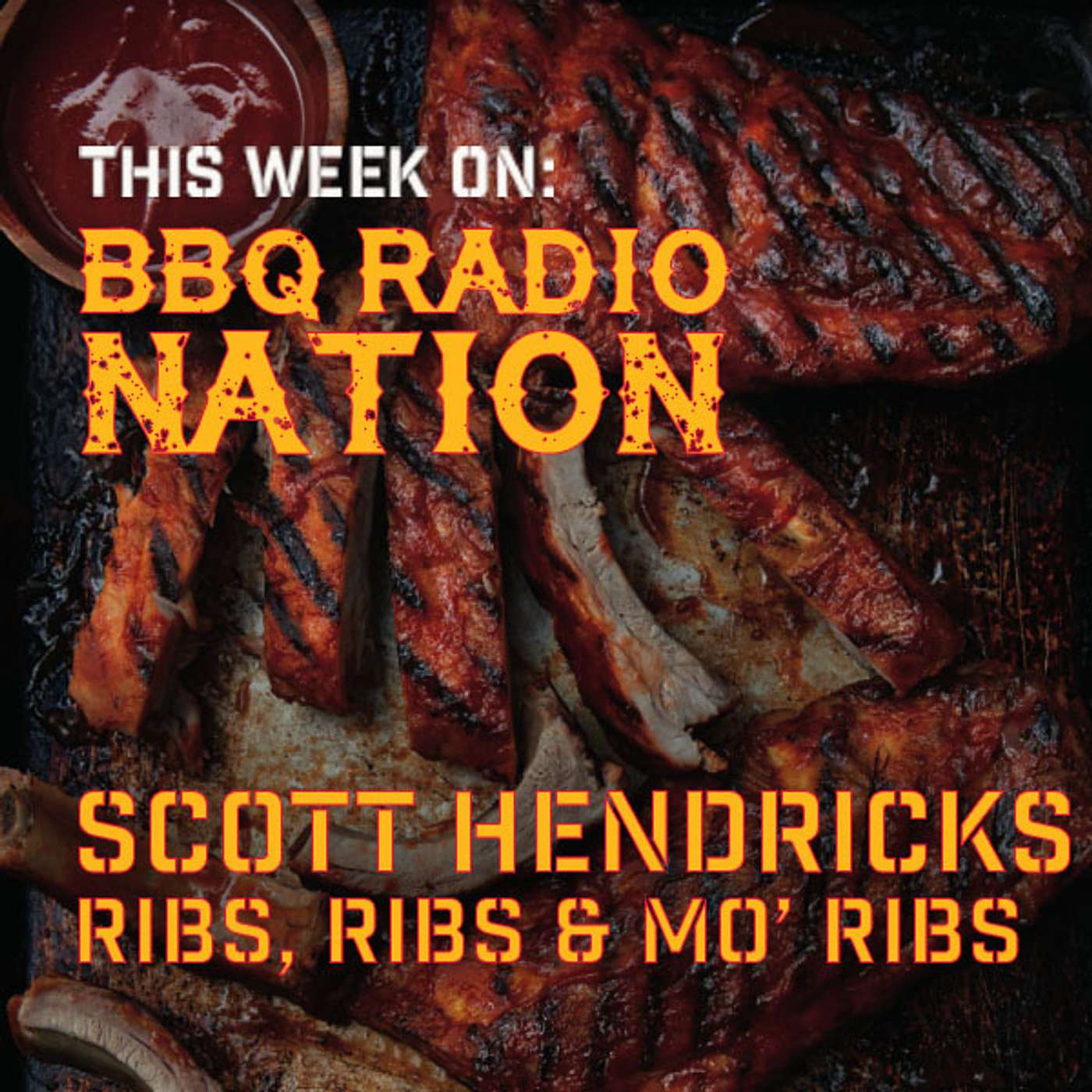 SCOTT HENDRICKS - Ribs, Ribs & Mo' Ribs on BBQ RADIO NETWORK
