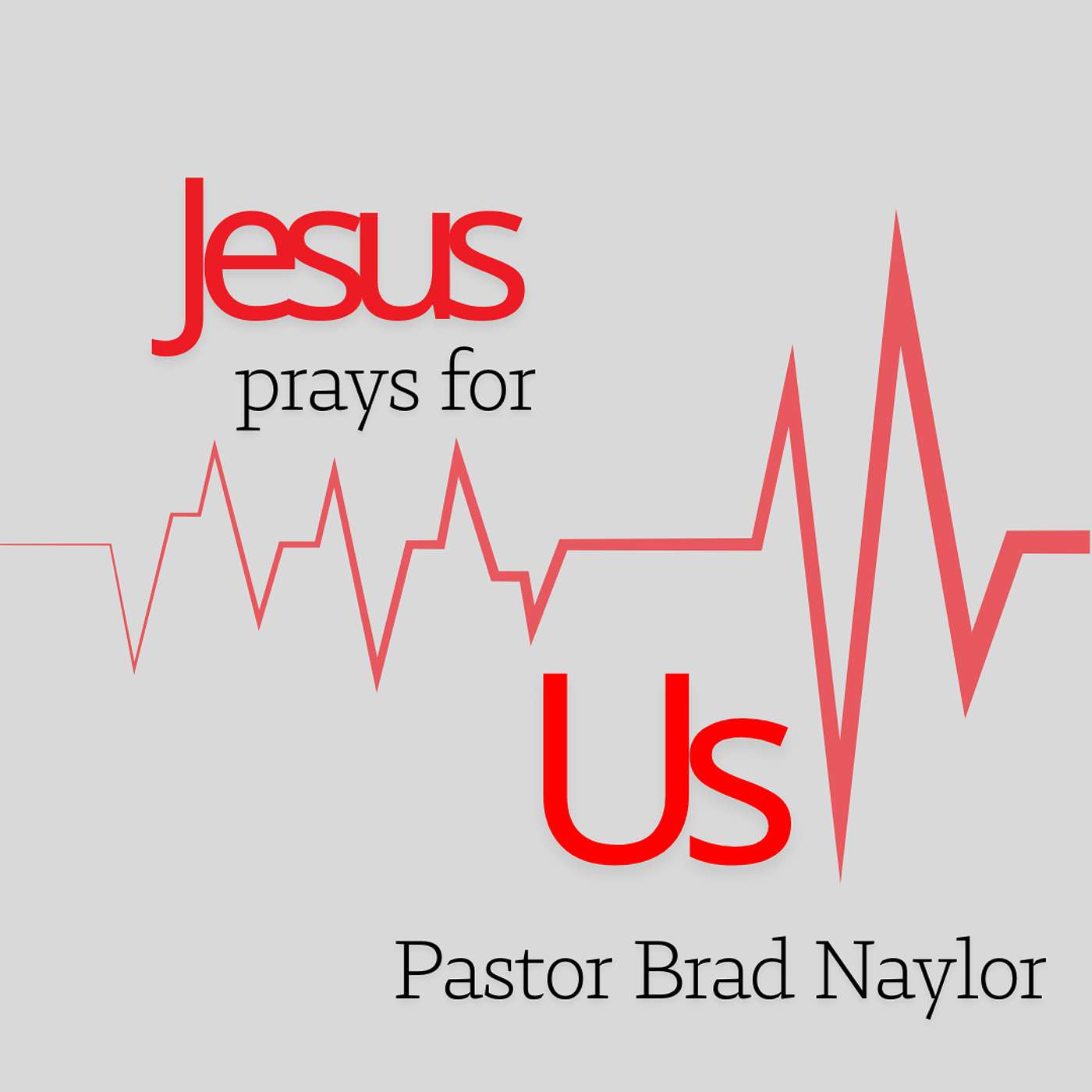 PRAYERS FROM THE HEART • Jesus Prays for Us • Brad Naylor episode artwork