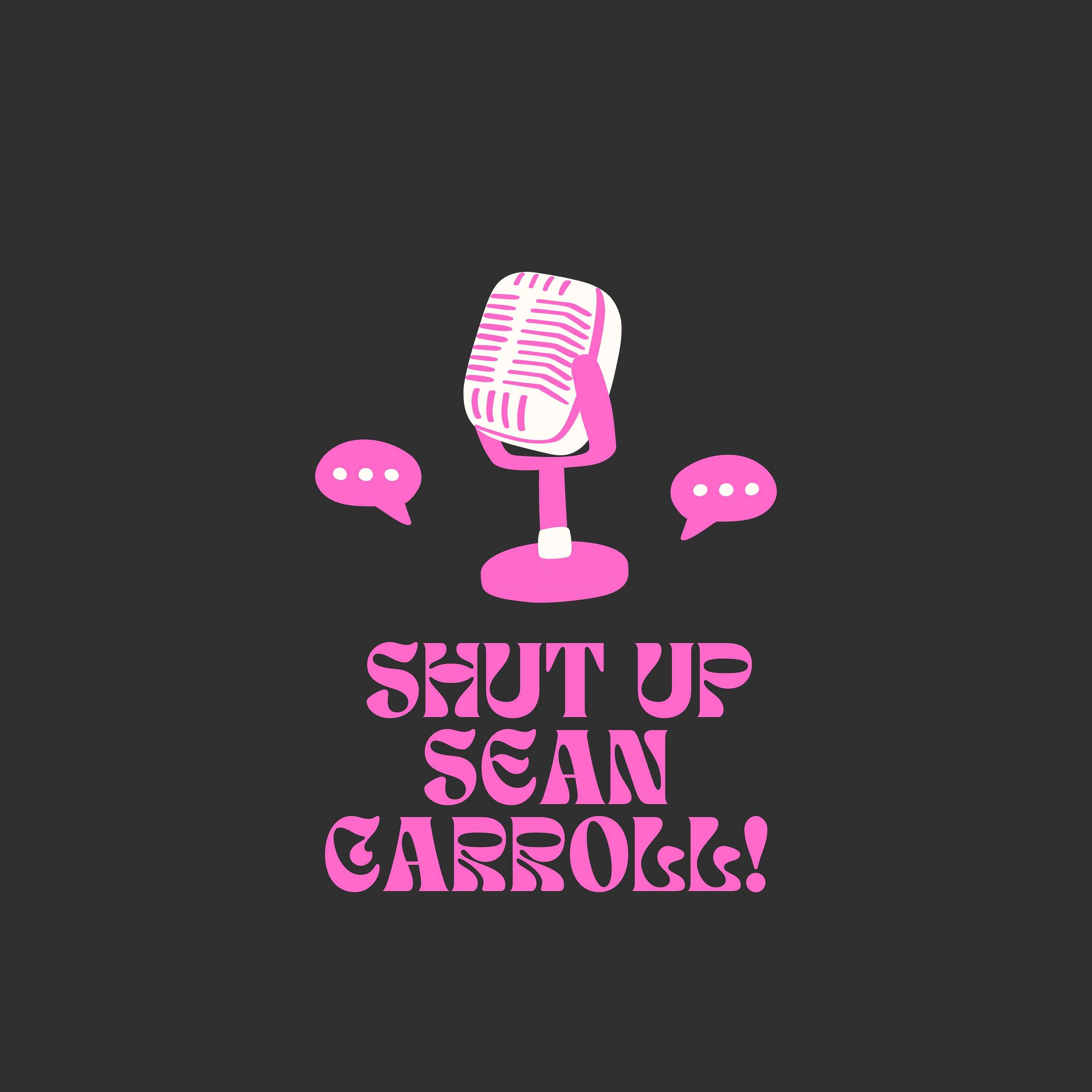 Shut Up Sean Carroll! podcast artwork