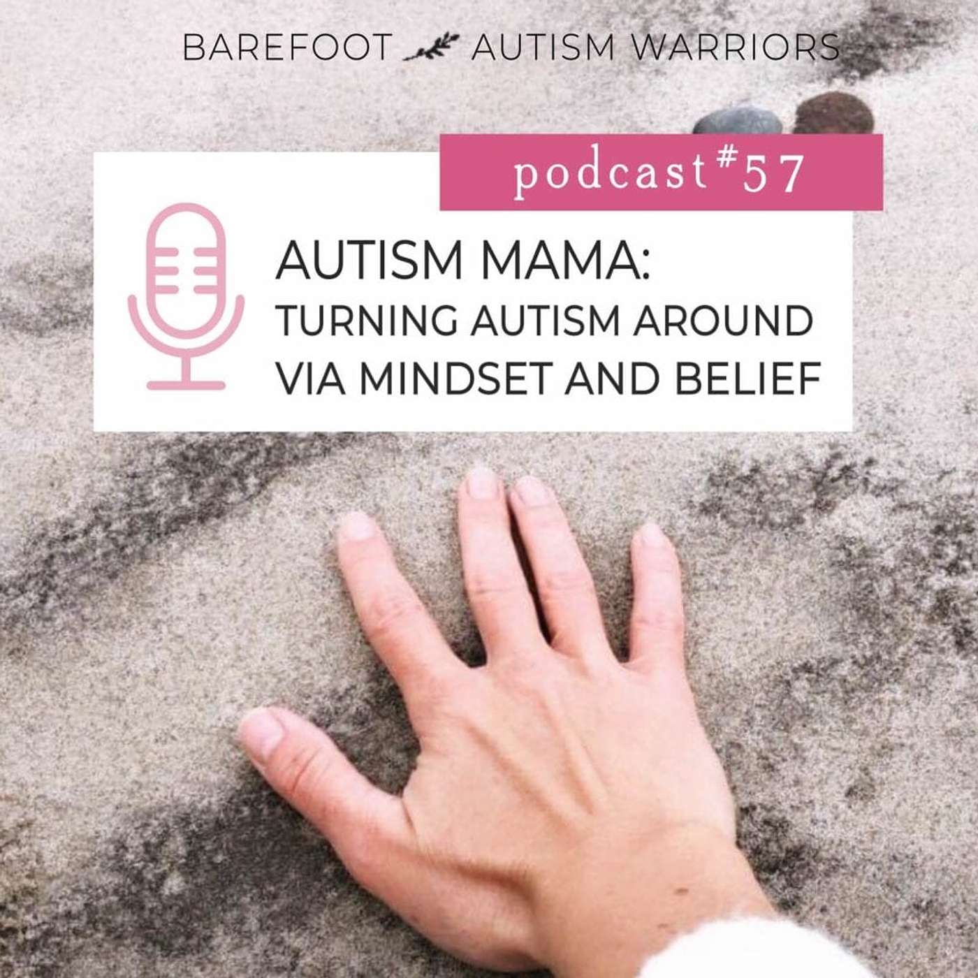 #57 : AUTISM MAMA: TURNING AUTISM AROUND VIA MINDSET AND BELIEF episode artwork