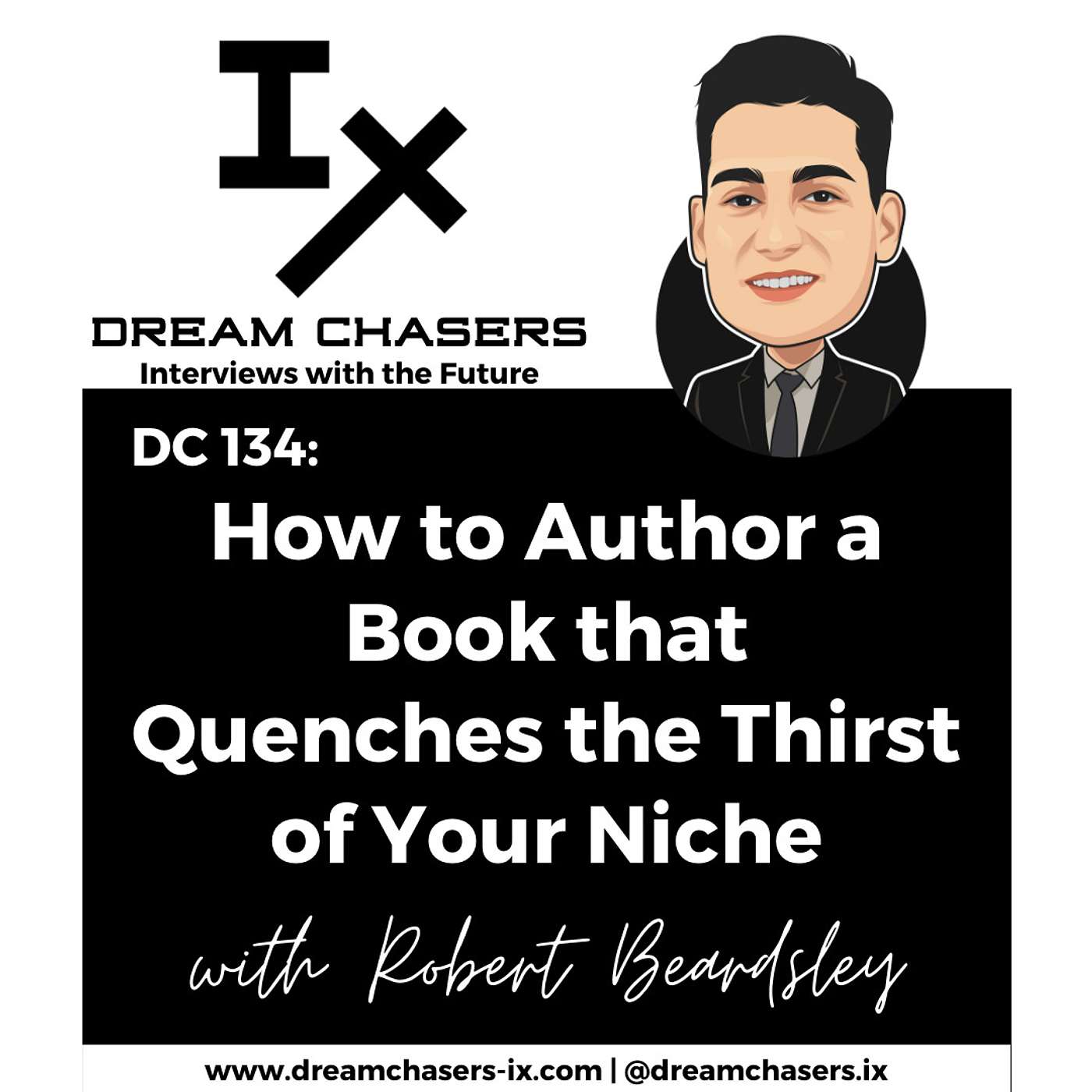 DC 134: Robert Beardsley - How to Author a Book that Quenches the Thirst of Your Niche