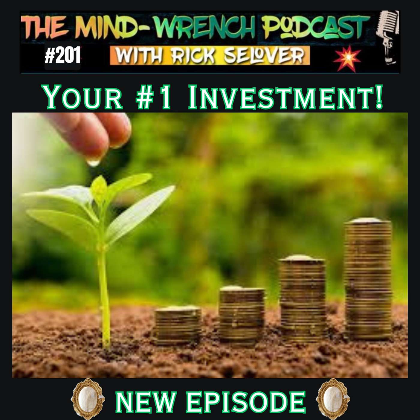 Episode #201- Your #1 Investment!