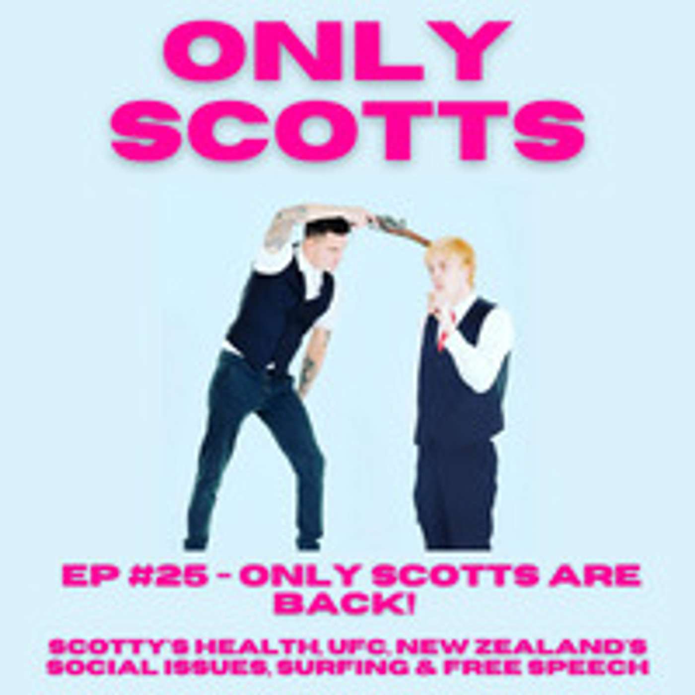 EP #25 - Only Scotts Are Back! Scotty's Health, UFC, New Zealand's Social Issues, Surfing & Free Speech