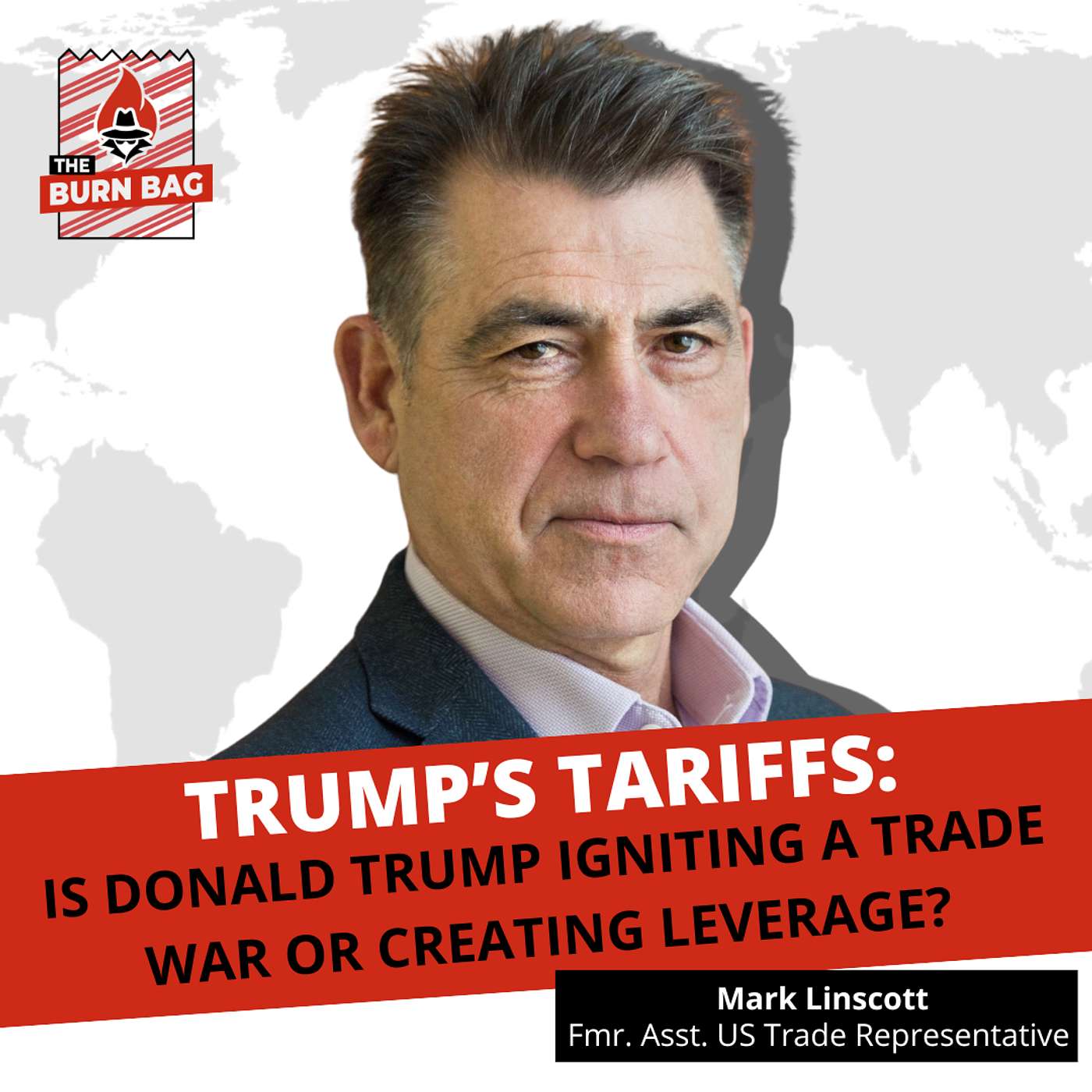 Trump's Tariffs: Is Donald Trump Igniting a Trade War or Creating Leverage? with Mark Linscott, Fmr. Assistant U.S. Trade Representative