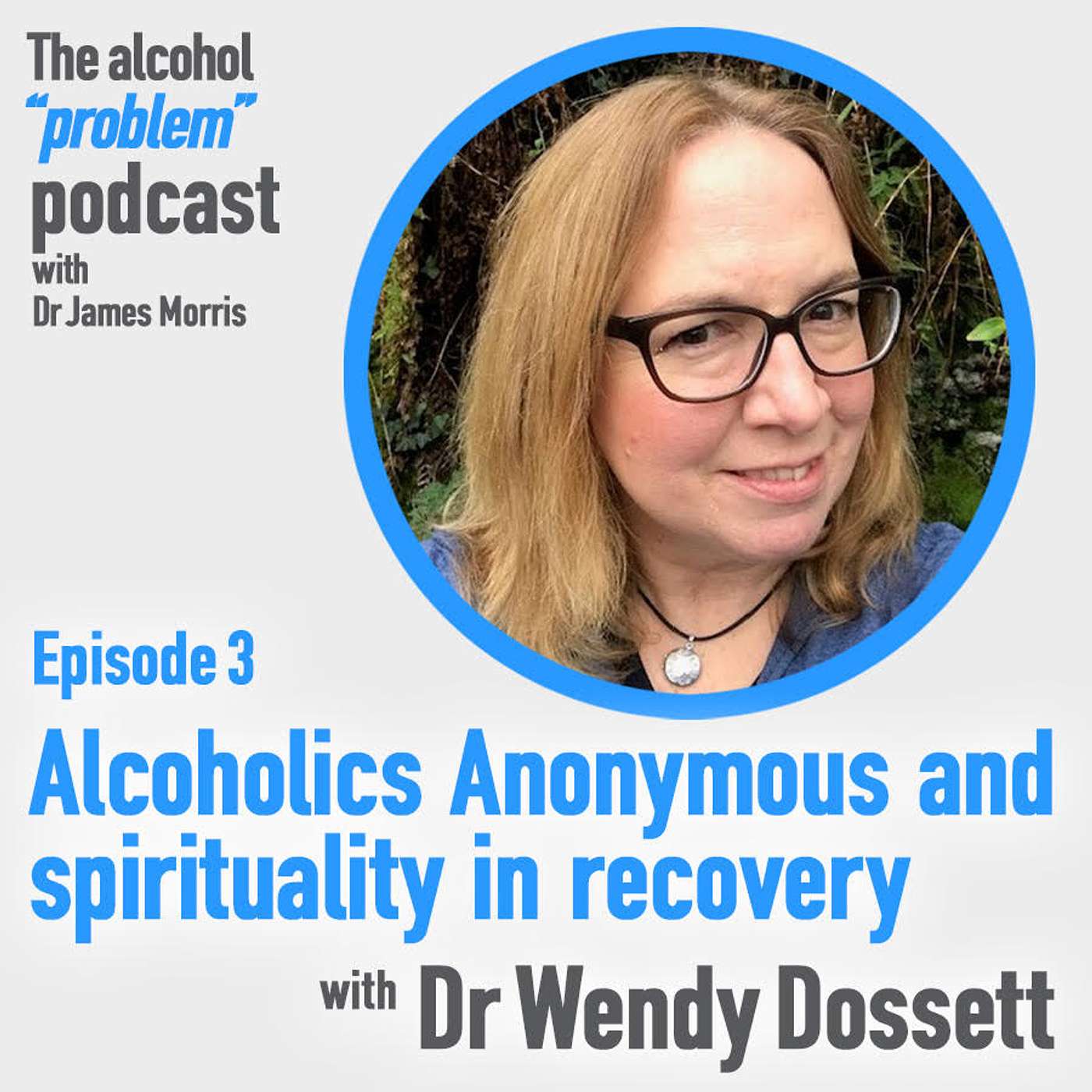 Alcoholics Anonymous and spirituality in recovery with Dr Wendy Dossett