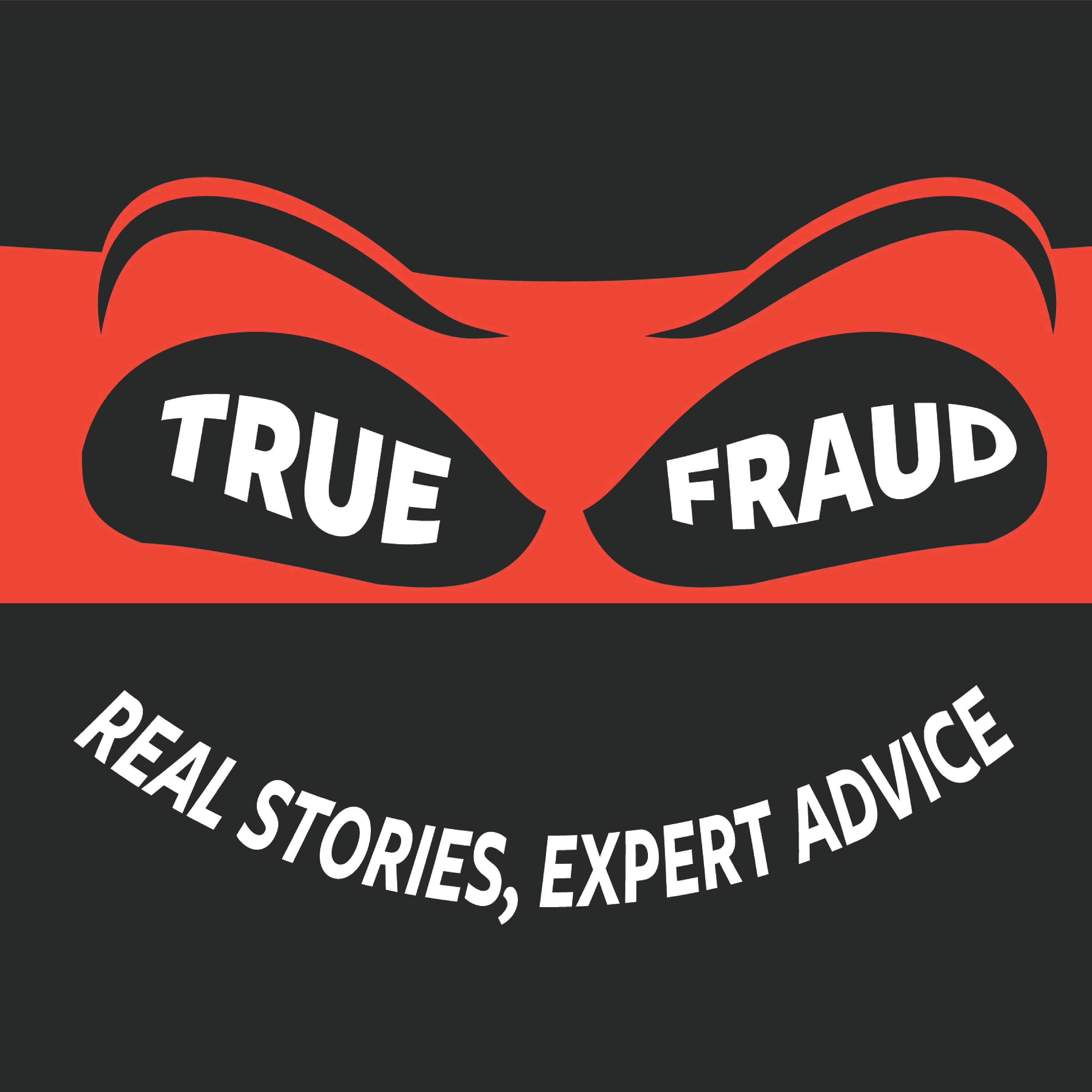 True Fraud: Real Stories, Expert Advice