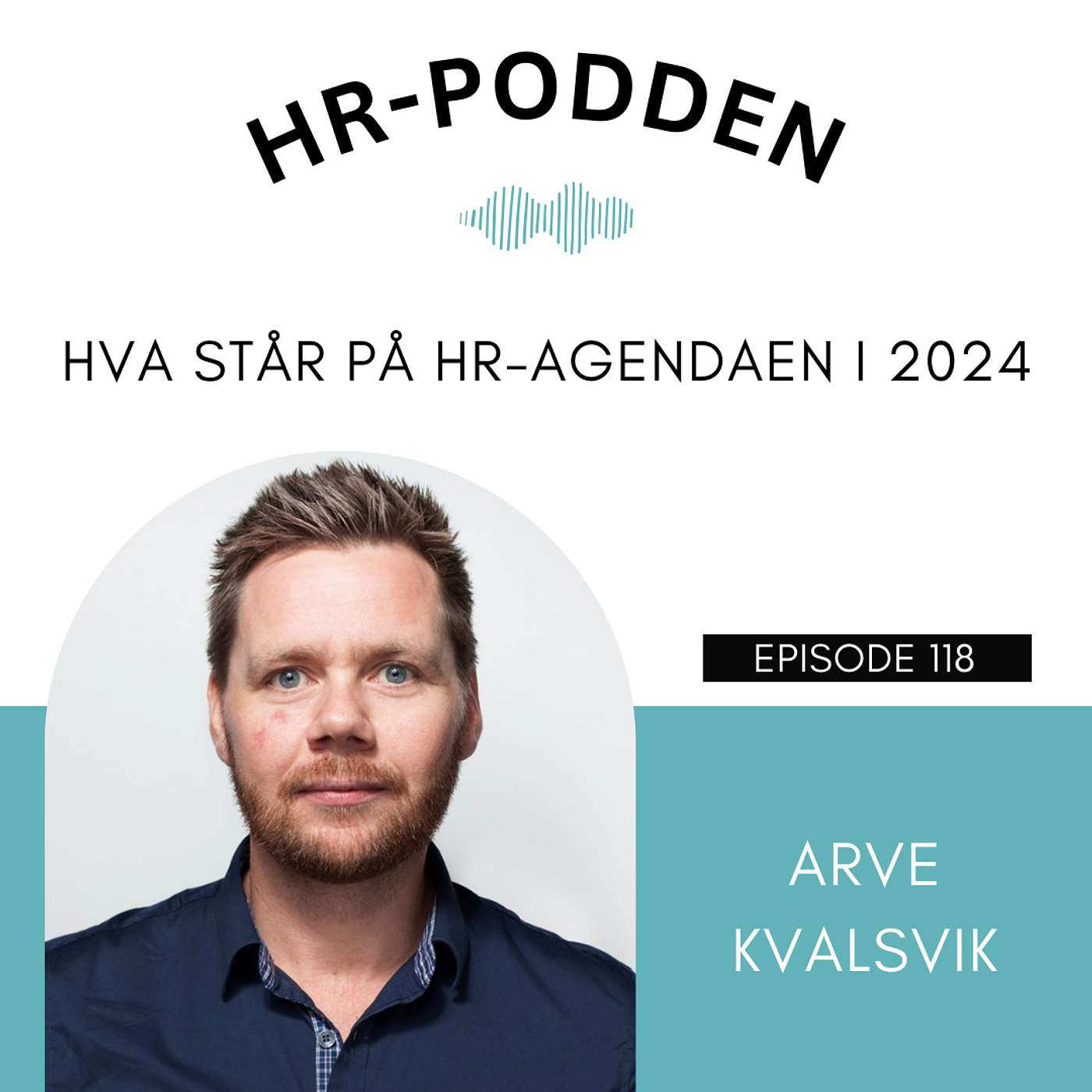 118: Hva står på HR-agendaen i 2024, med Anne Lise Heide og Arve Kvalsvik