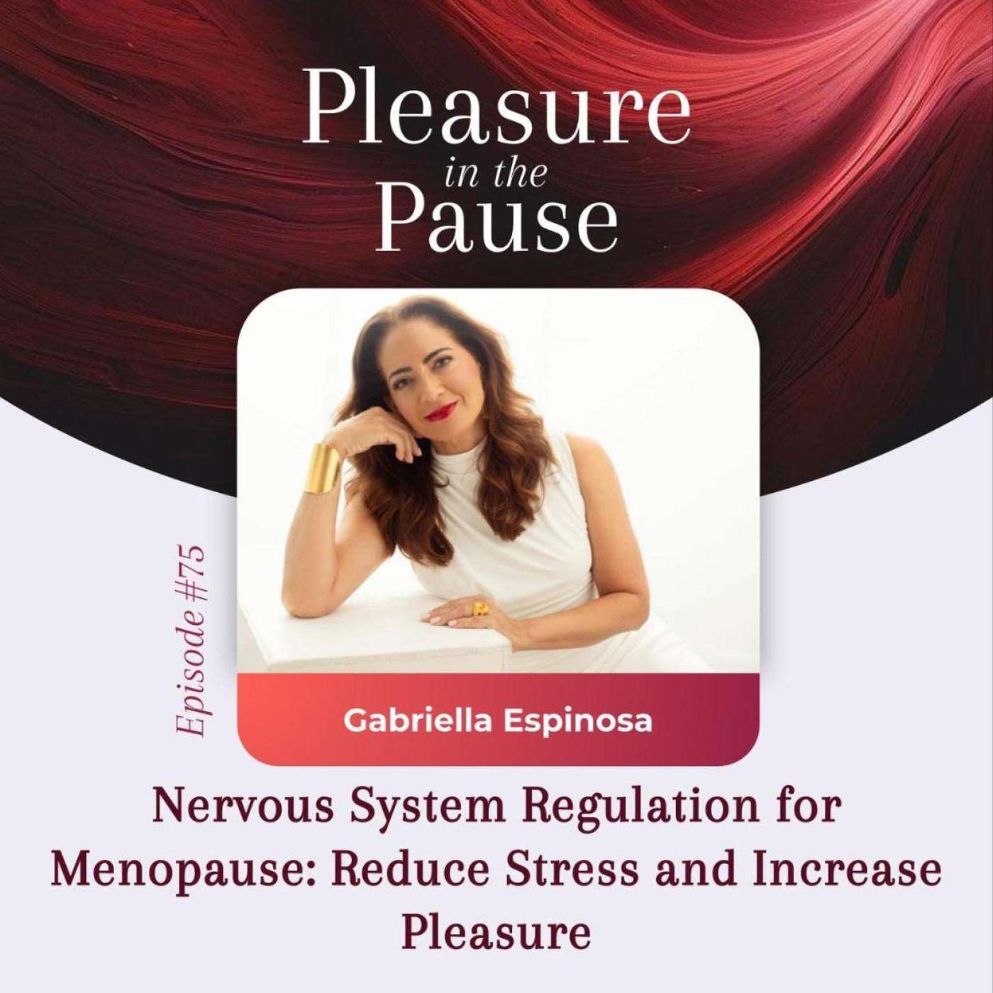 75 | Nervous System Regulation for Menopause: Reduce Stress and Increase Pleasure 75 | Nervous System Regulation for Menopause: Reduce Stress and Increase Pleasure