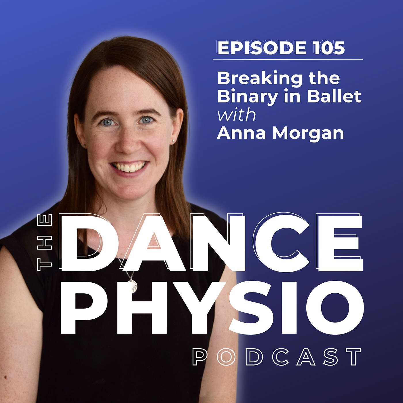 Episode 105: Breaking the Binary in Ballet with Anna Morgan