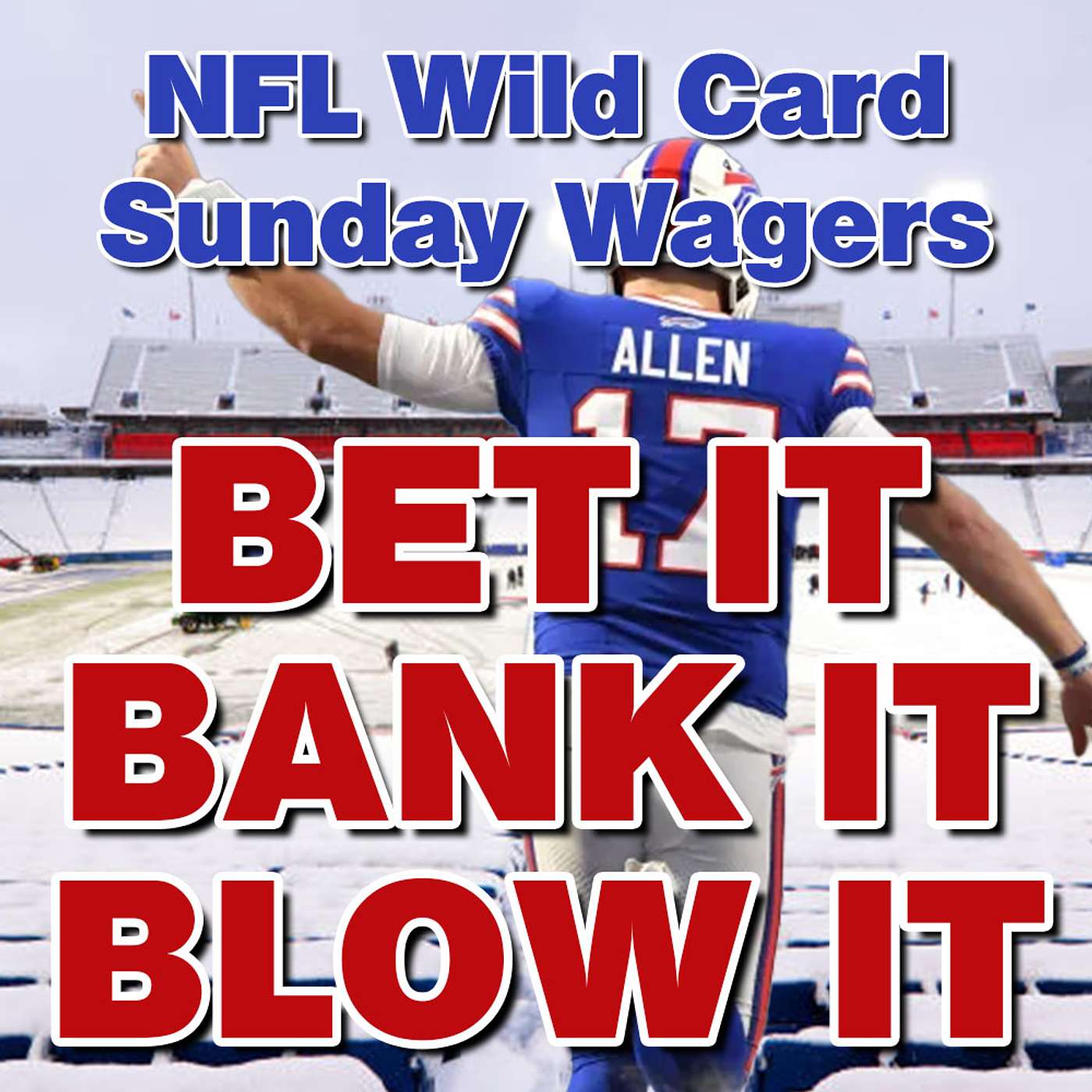 2024-25 NFL Wild Card SUNDAY GAMES: Bets, Wagers, Picks & Strategy from 'Bet It, Bank It, Blow It' episode artwork