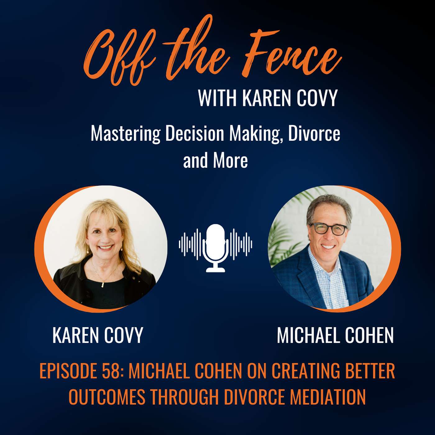 Off the Fence with Karen Covy: Mastering Decision Making, Divorce & More